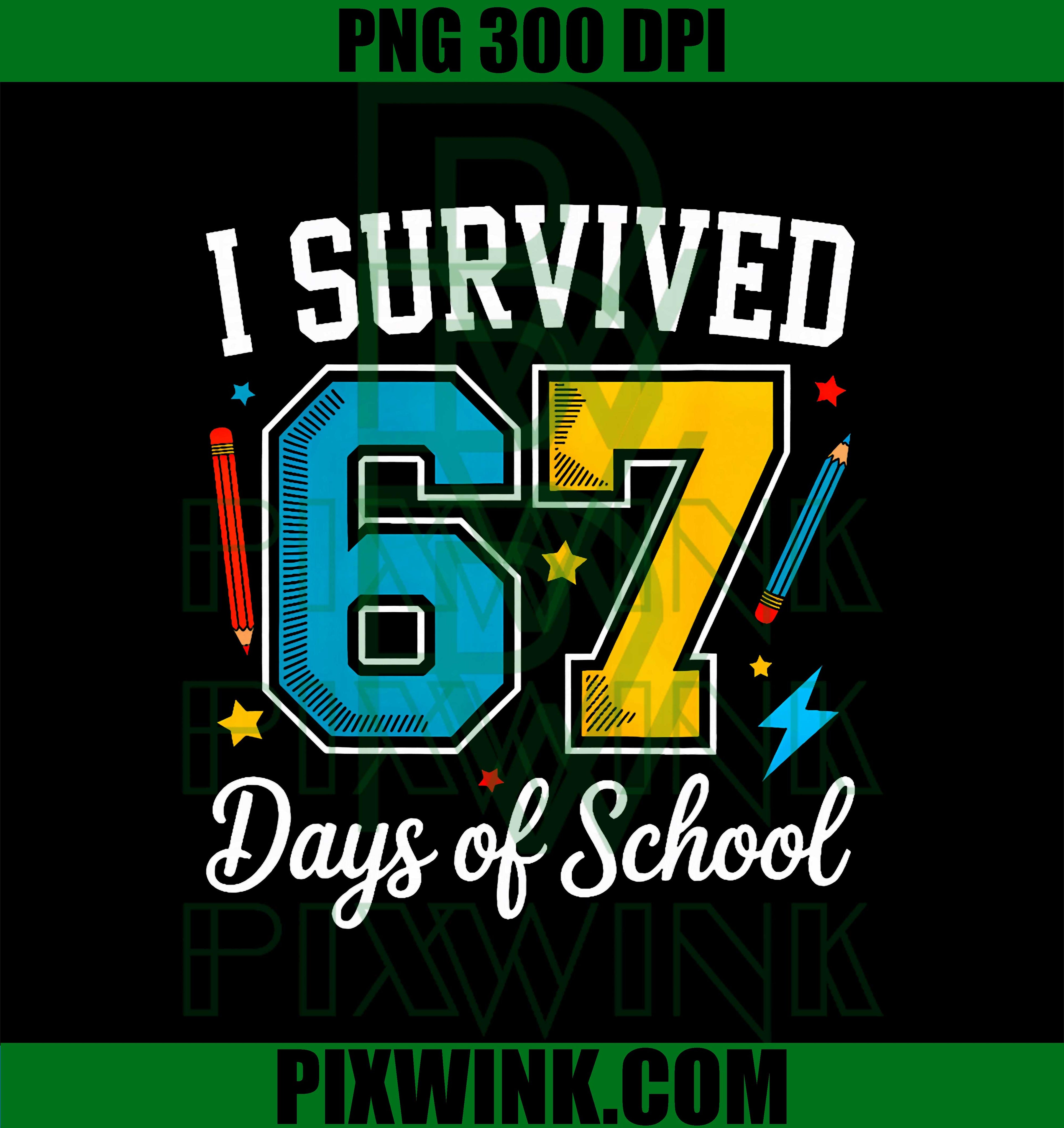 I Survived 67 Days of School, Six Seven Meme Teacher Student PNG