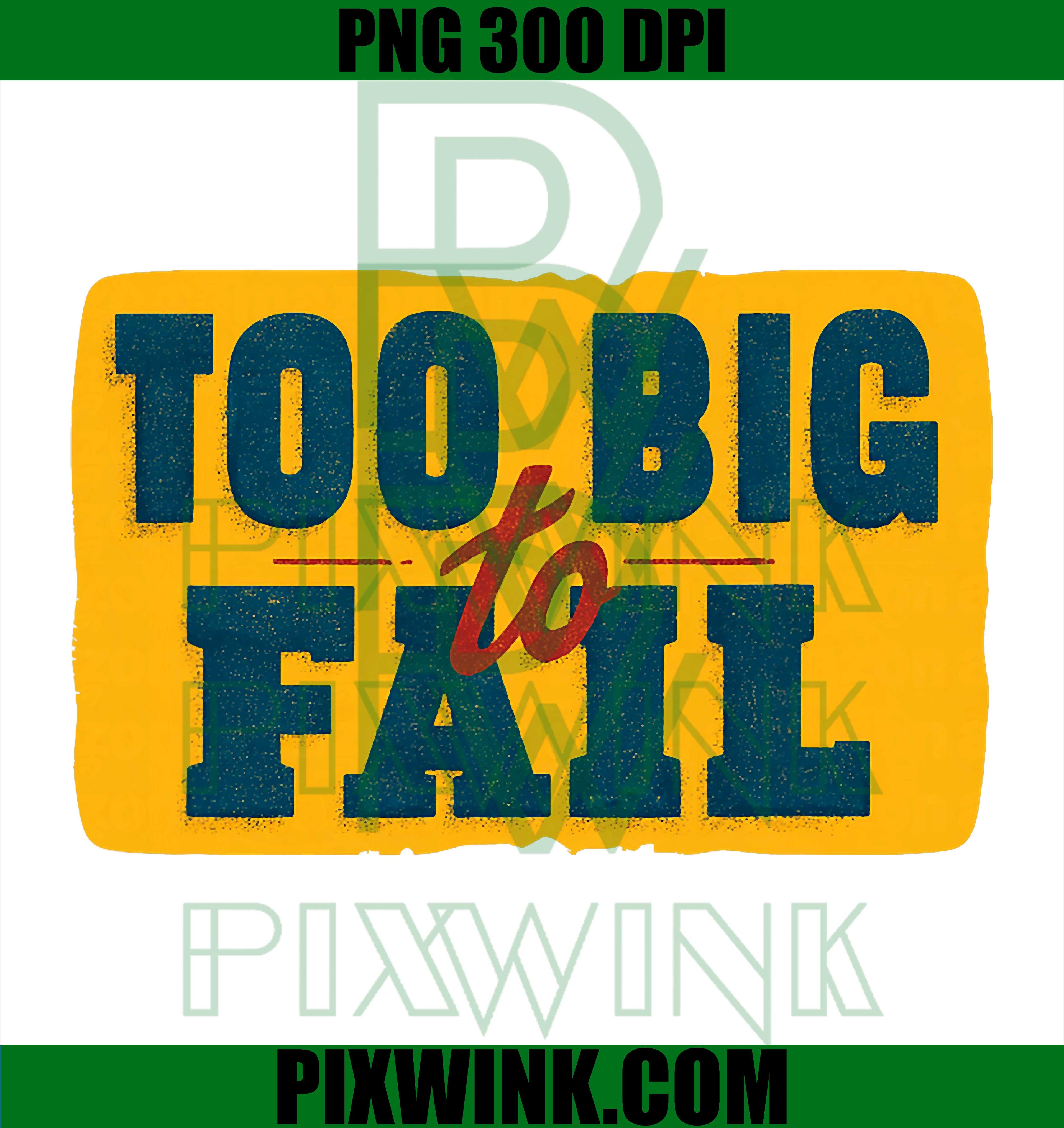 Too Big to Fail Speech Sign PNG, Bold Statement Text Graphic PNG