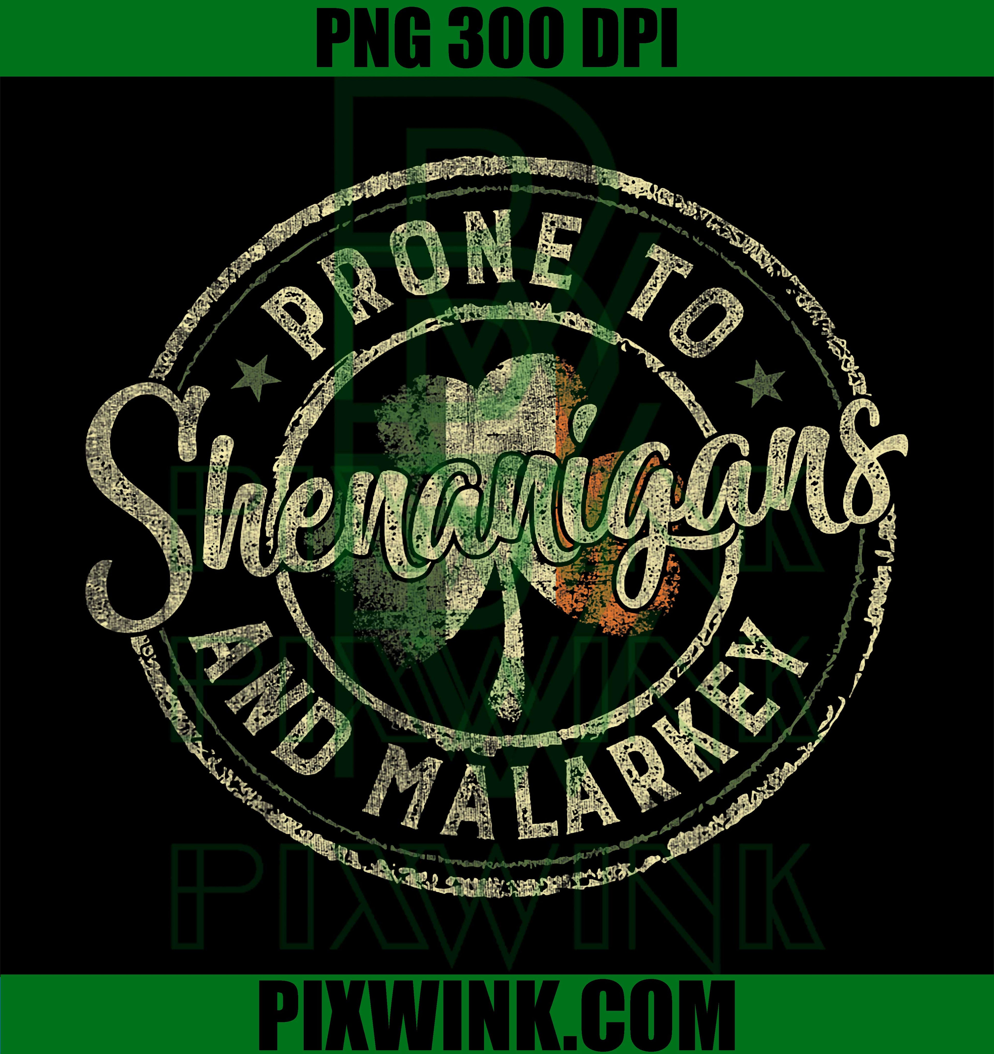 Prone to Shenanigans and Malarkey PNG, St Patrick’s Day Shamrock Humor Graphic PNG
