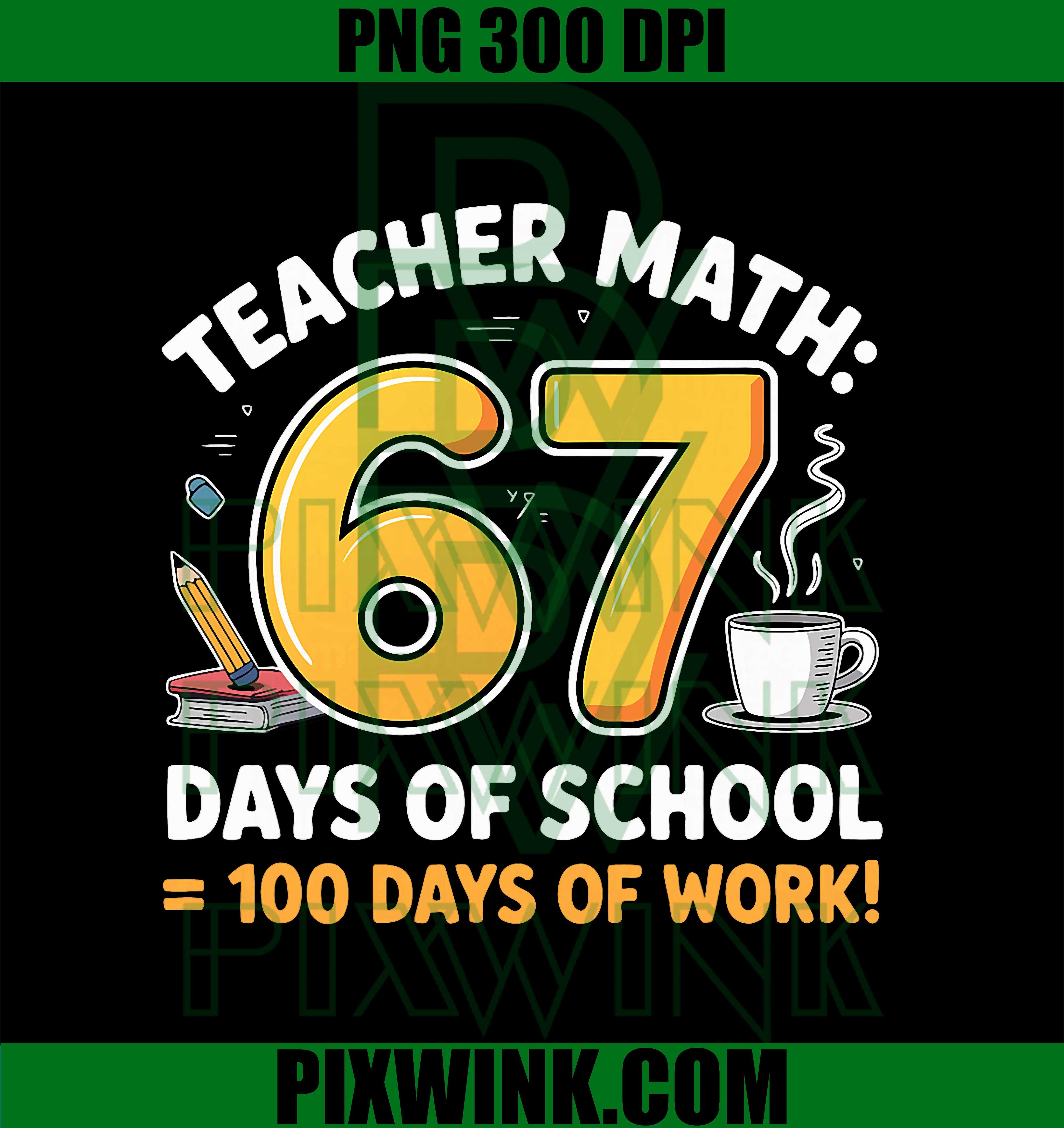 67 Days of School, 100 Funny Six Seven Meme Teachers PNG