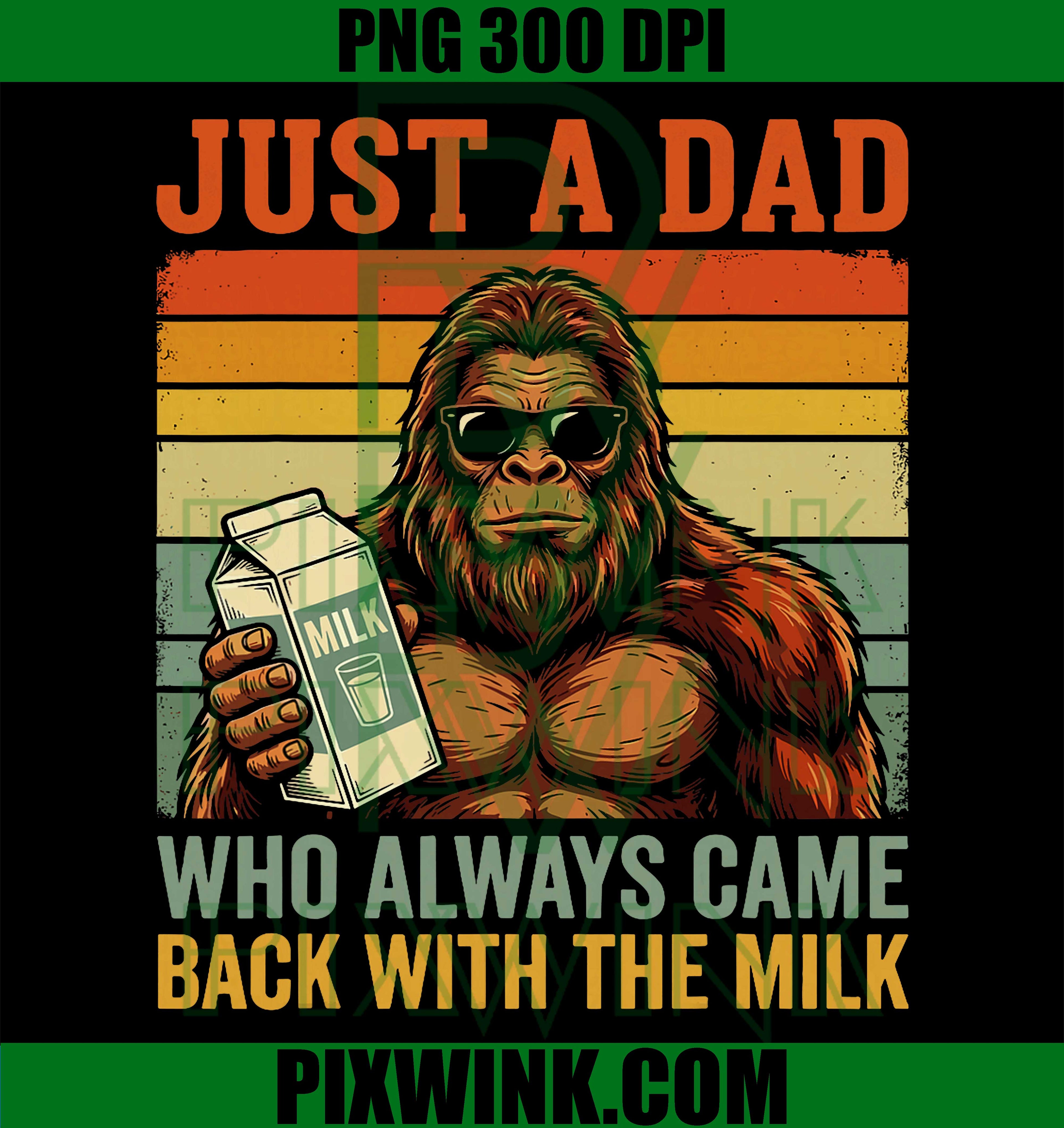 Just A Dad Came Back Milk PNG, Funny Fathers Day Retro Design PNG
