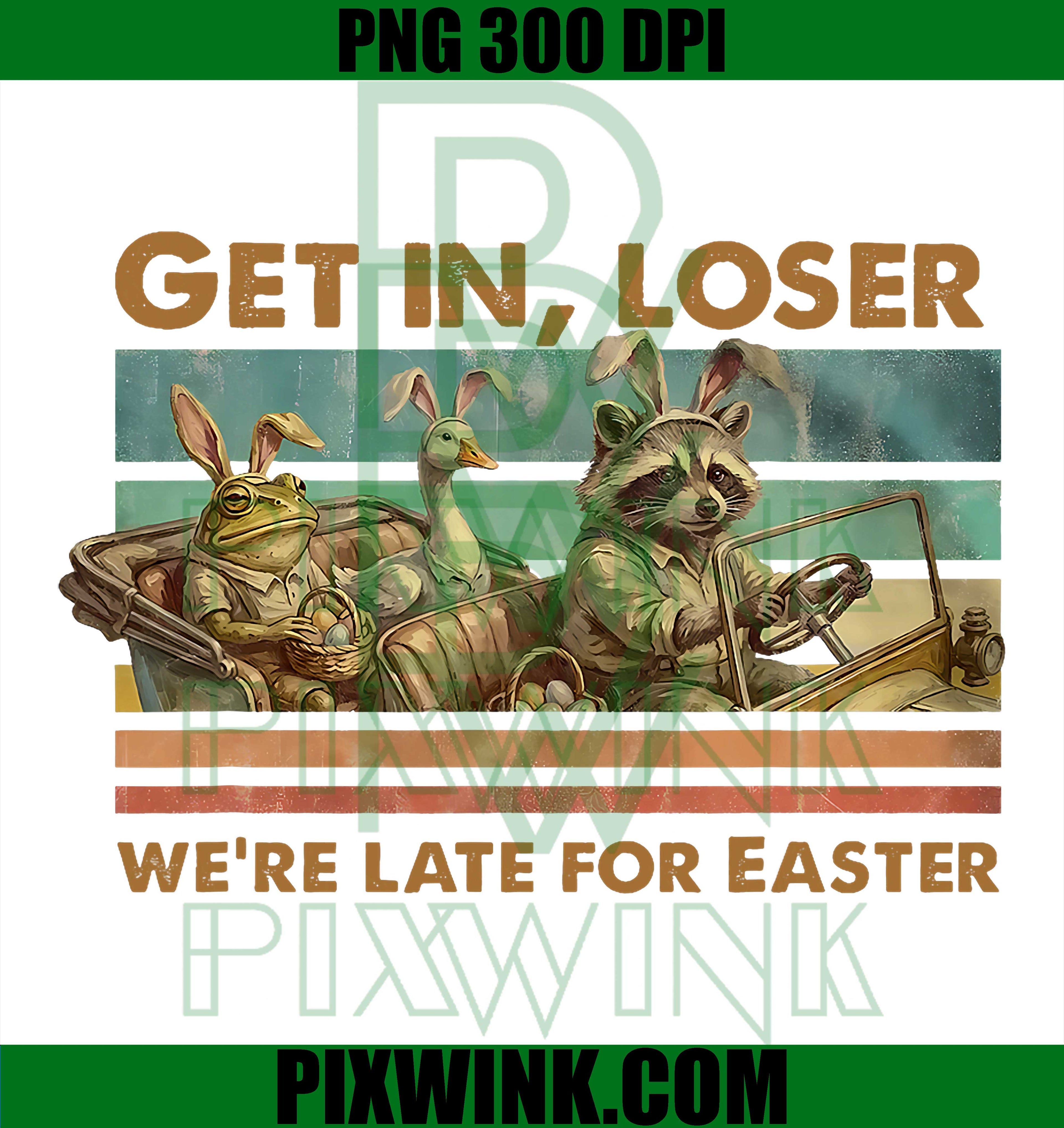 Funny Get In Loser PNG, Easter Raccoon Run PNG, Late Easter Humor PNG