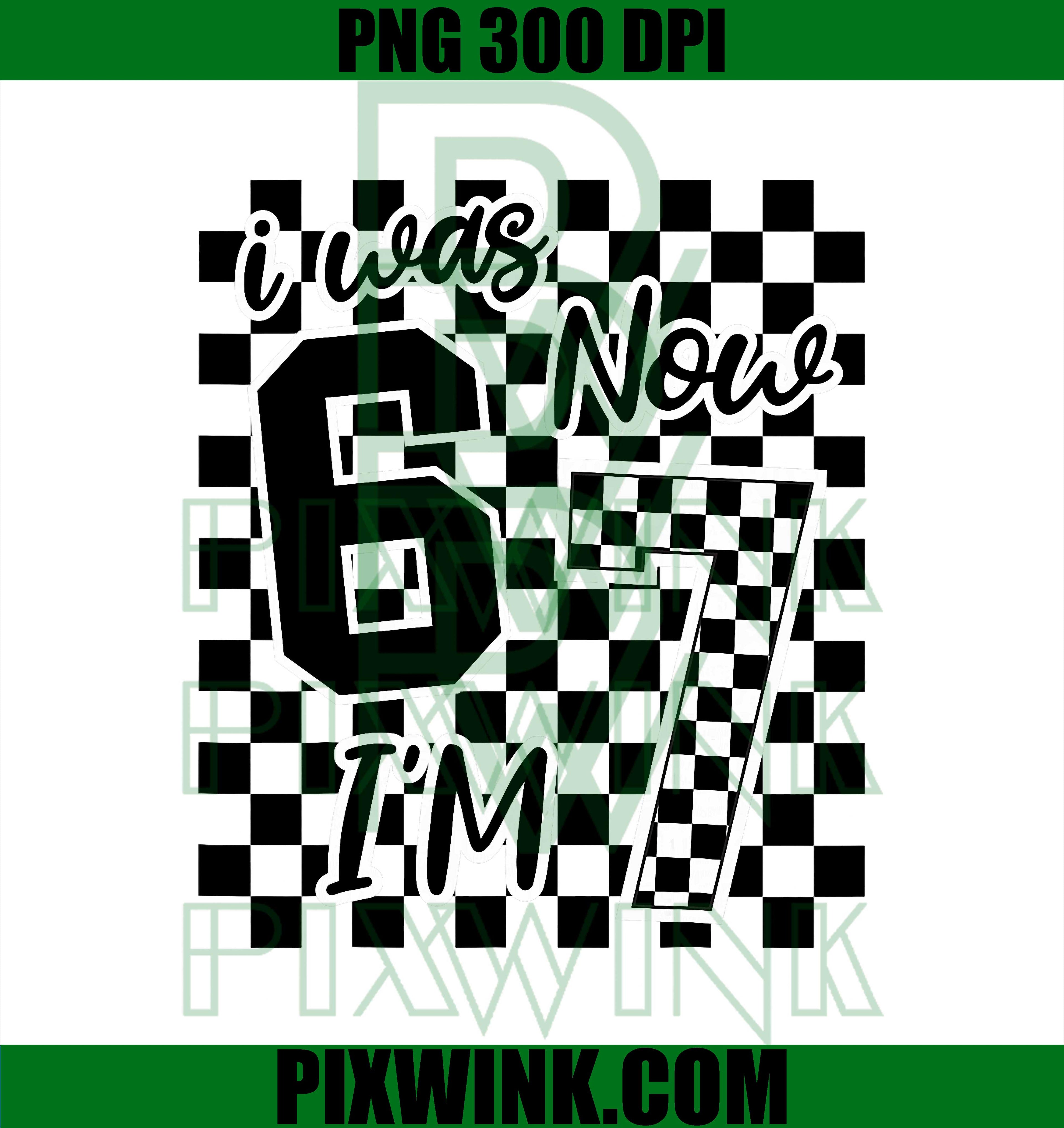 Checkered I was 6 Now I'm 7 Birthday, Seven Years Old Bday PNG