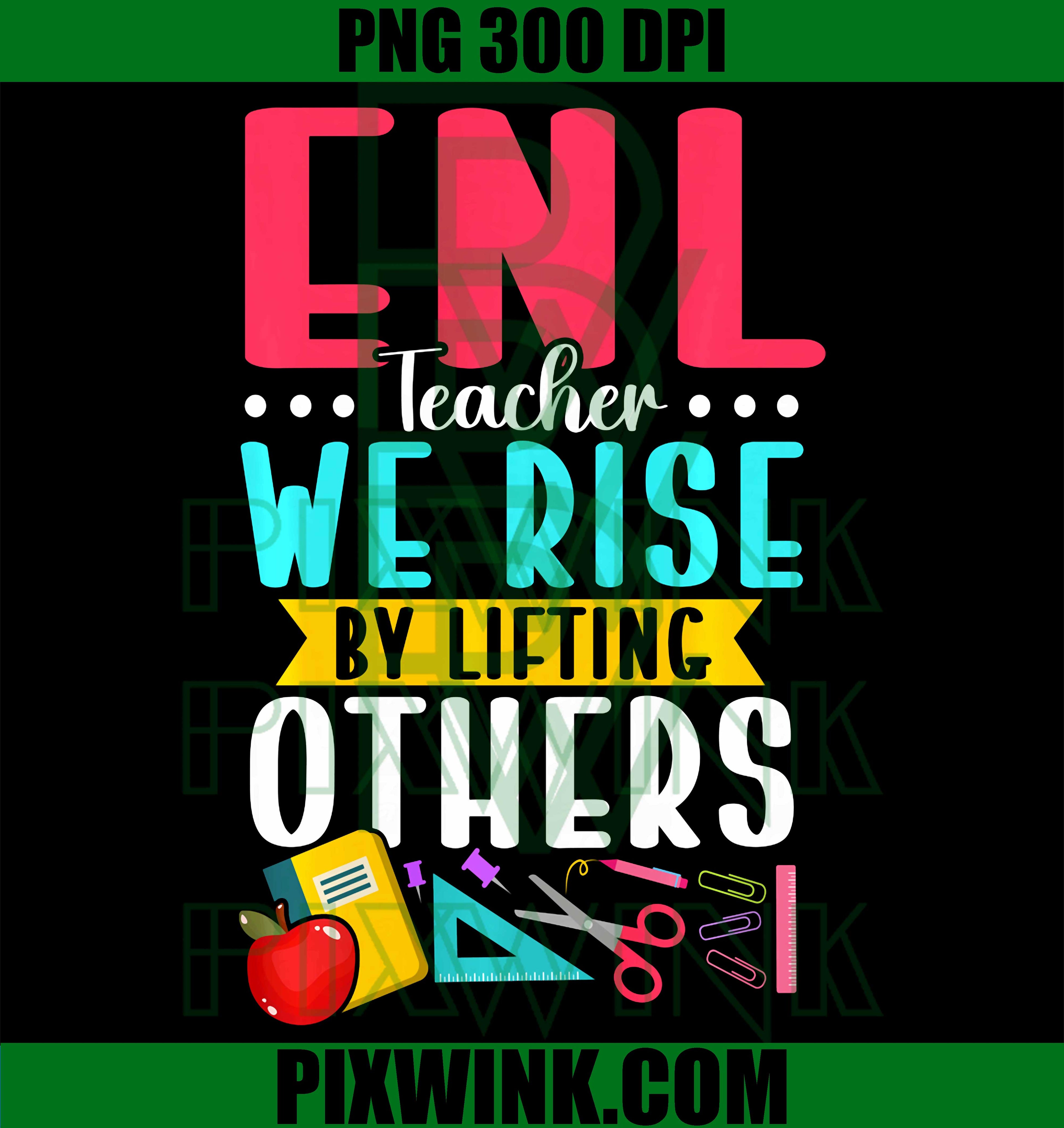 ENL Teacher PNG, We Rise By Lifting Others Quote PNG