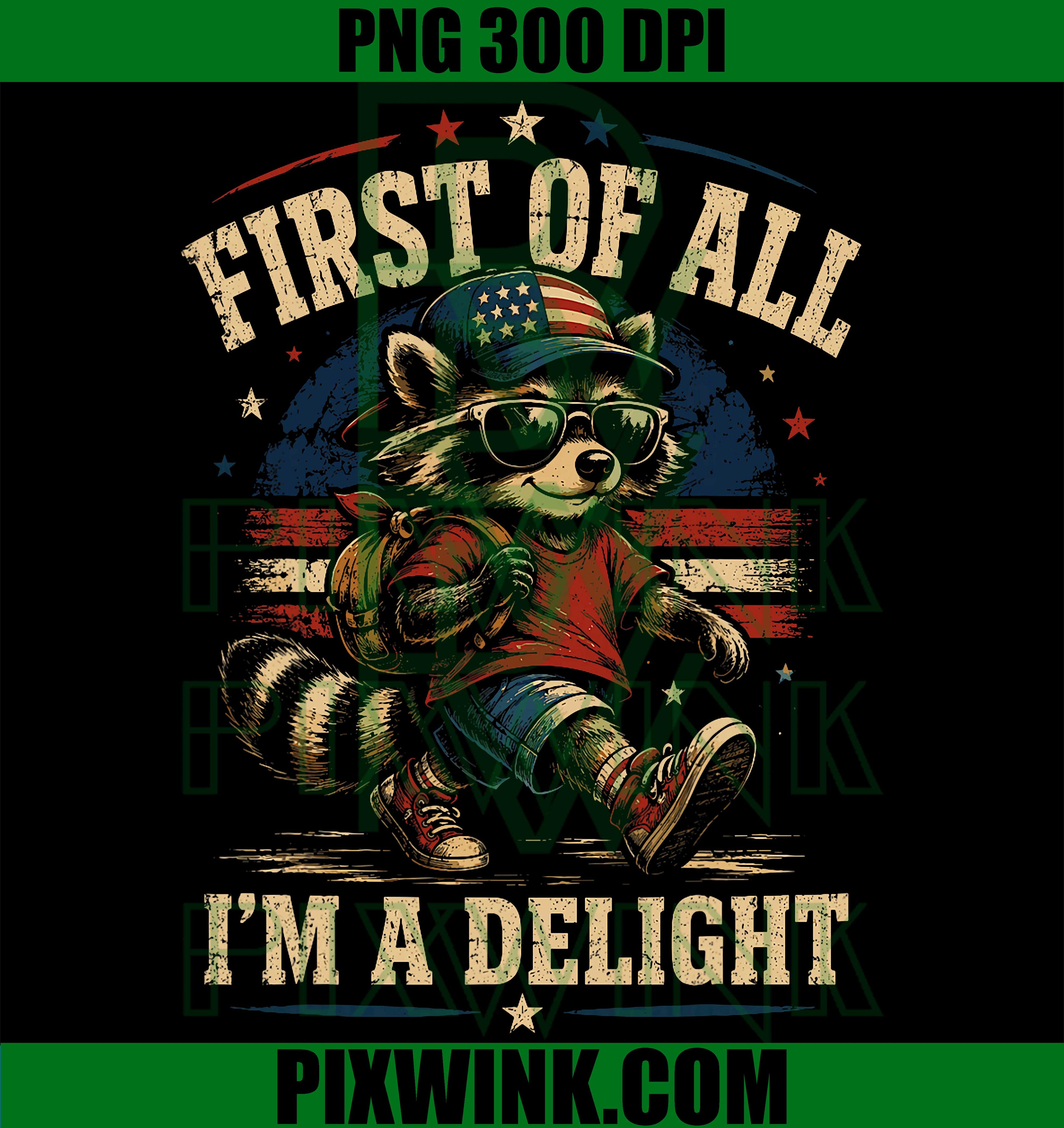 First Of All Im A Delight Raccoon PNG, Patriotic Raccoon Graphic PNG