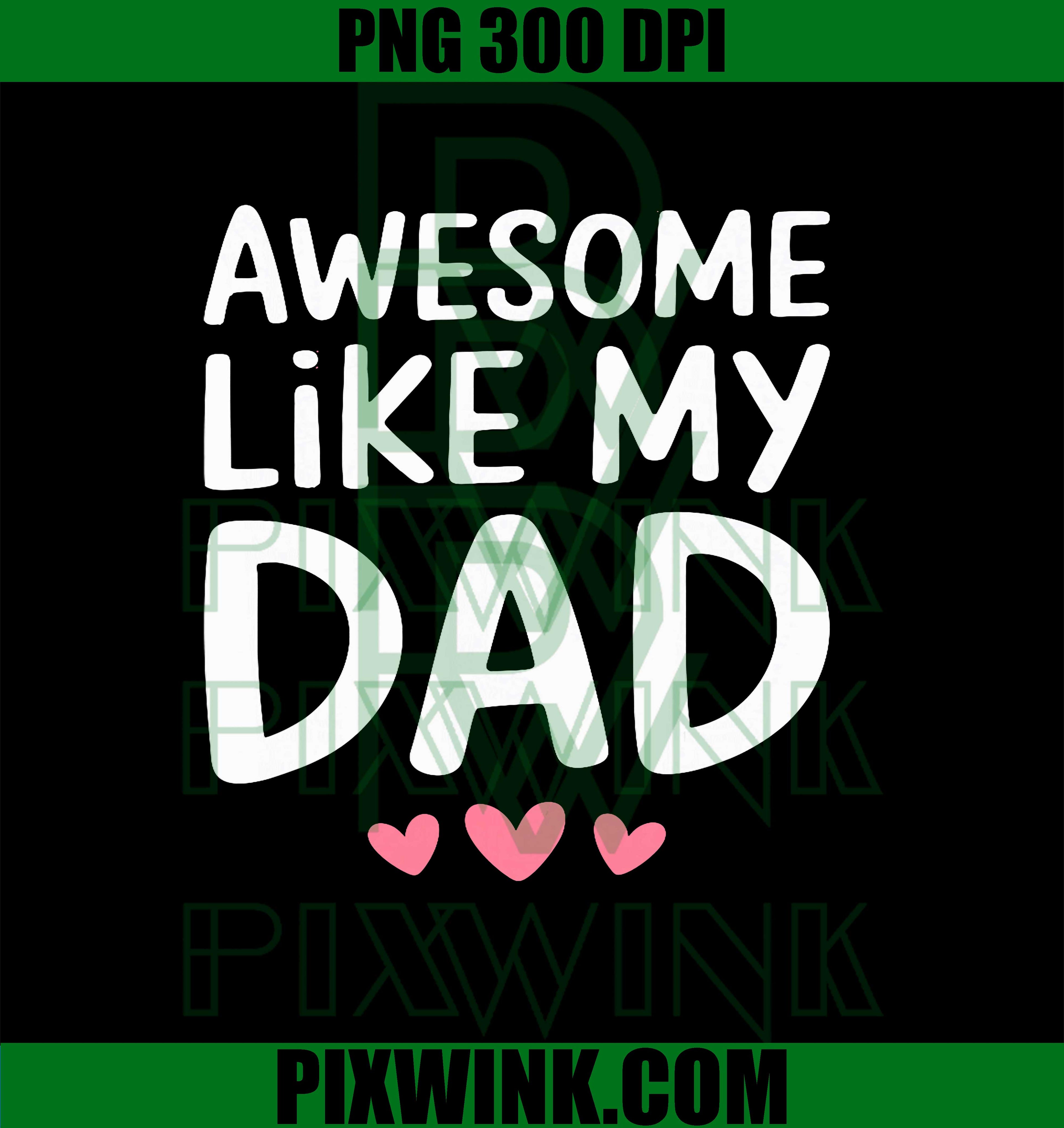 Awesome Like My Dad, Fathers Day PNG