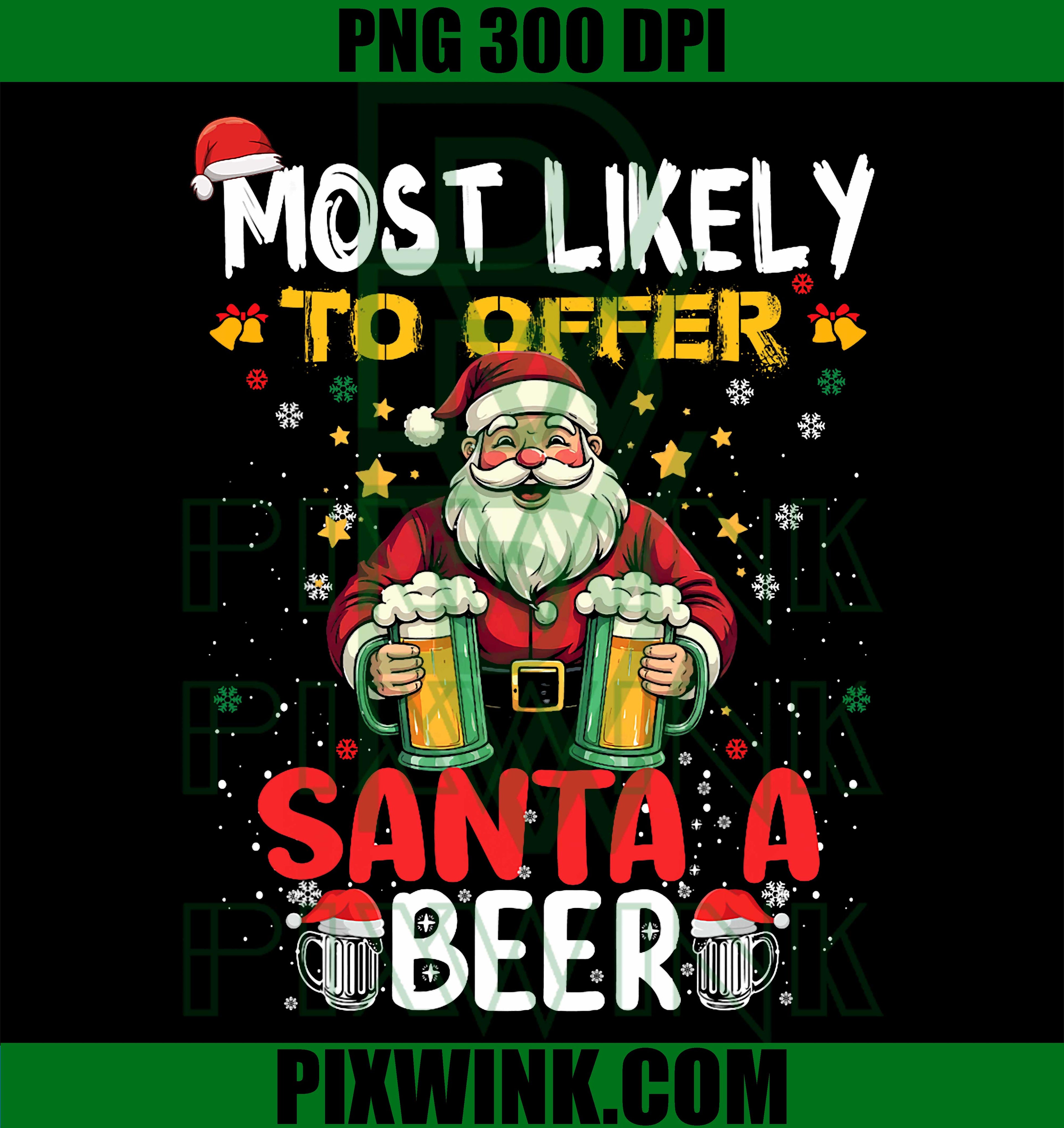 Most Likely To Offer Santa A Beer, Funny Drinking Christmas PNG