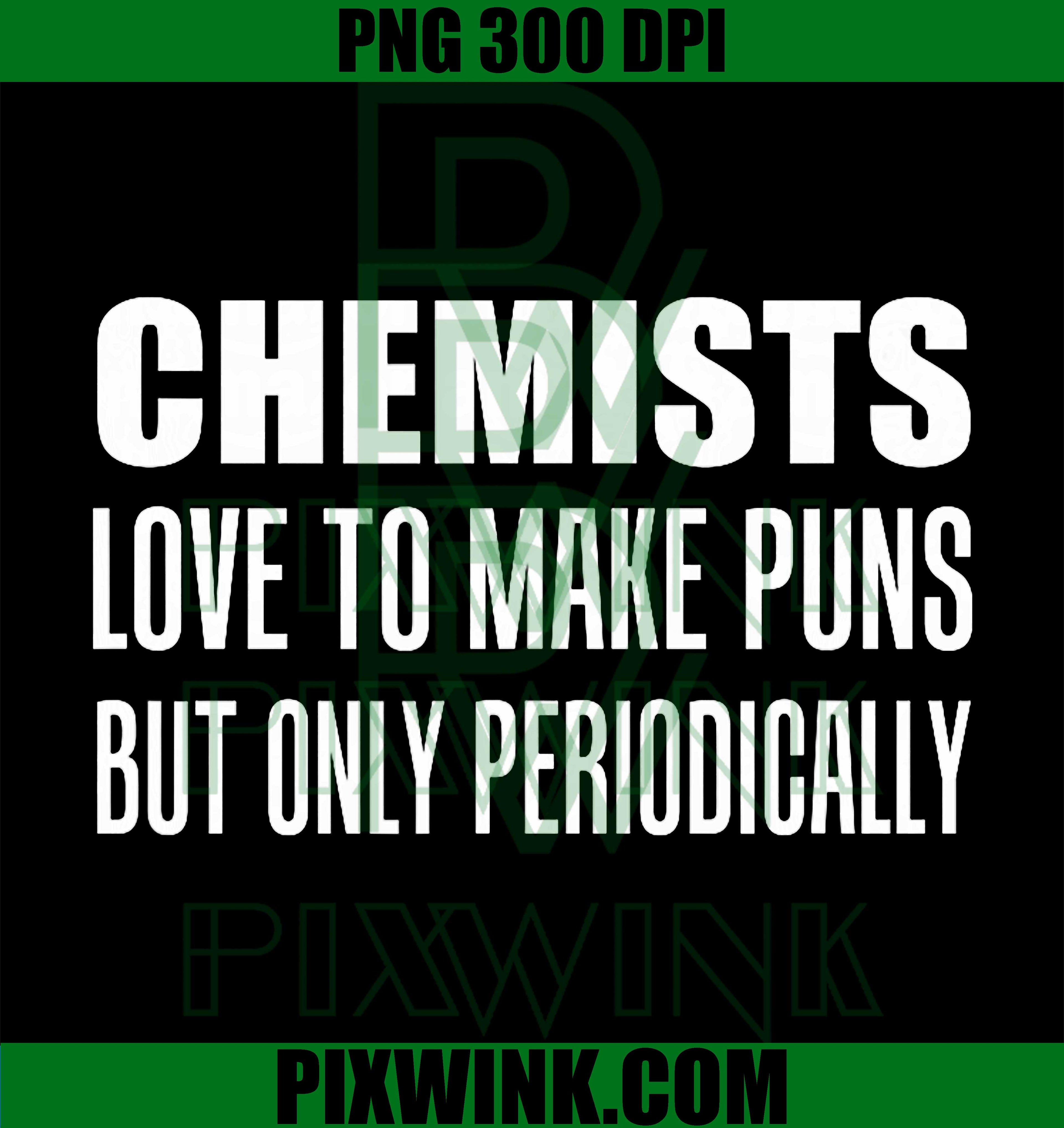 Chemists Love Puns PNG, Periodically Funny PNG, Chemist Pun Art PNG