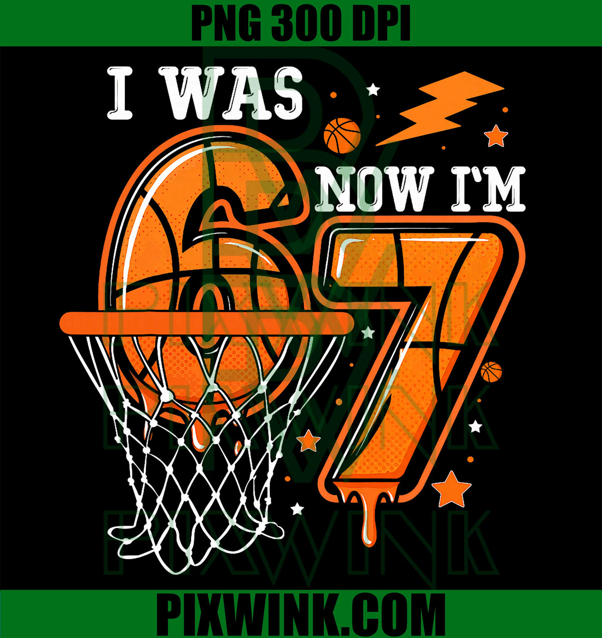 I Was 6 Now Im 7 PNG, Basketball Birthday PNG, 7th Birthday Drip PNG