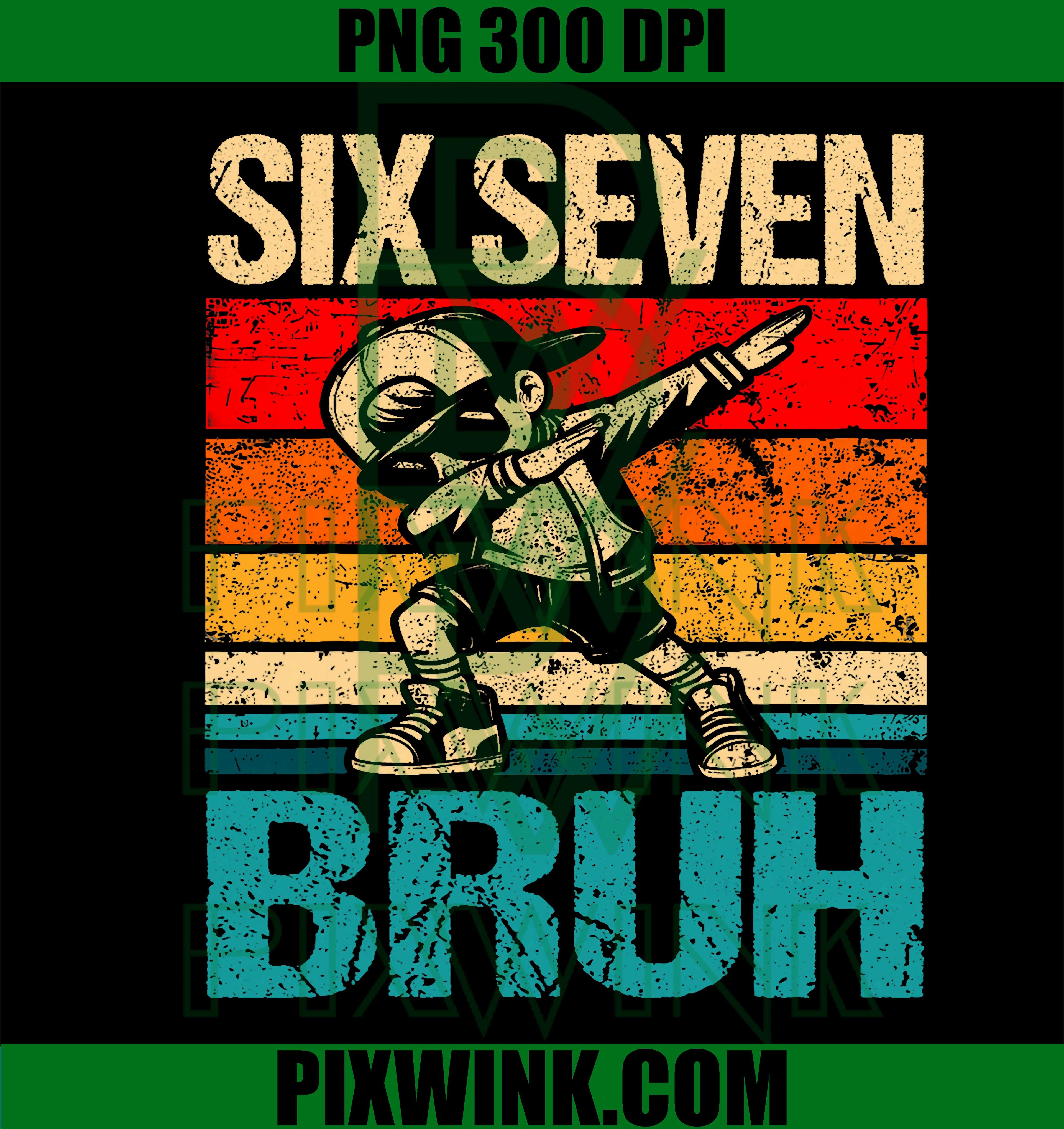 67 Meme Dabbing Six Seven Bruh Funny PNG