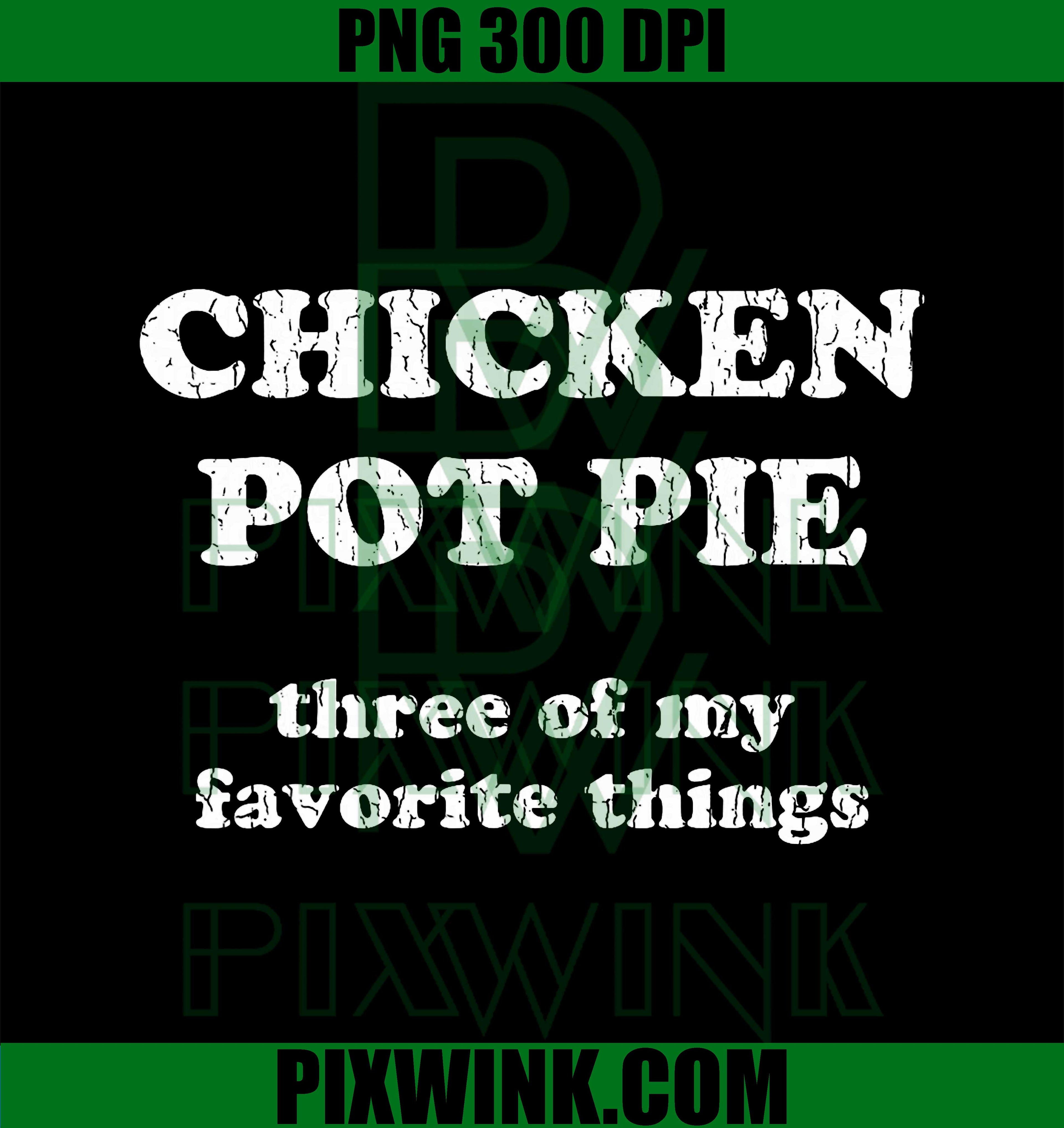 Chicken Pot Pie Three of My Favorite Things, Funny Pot Pie PNG