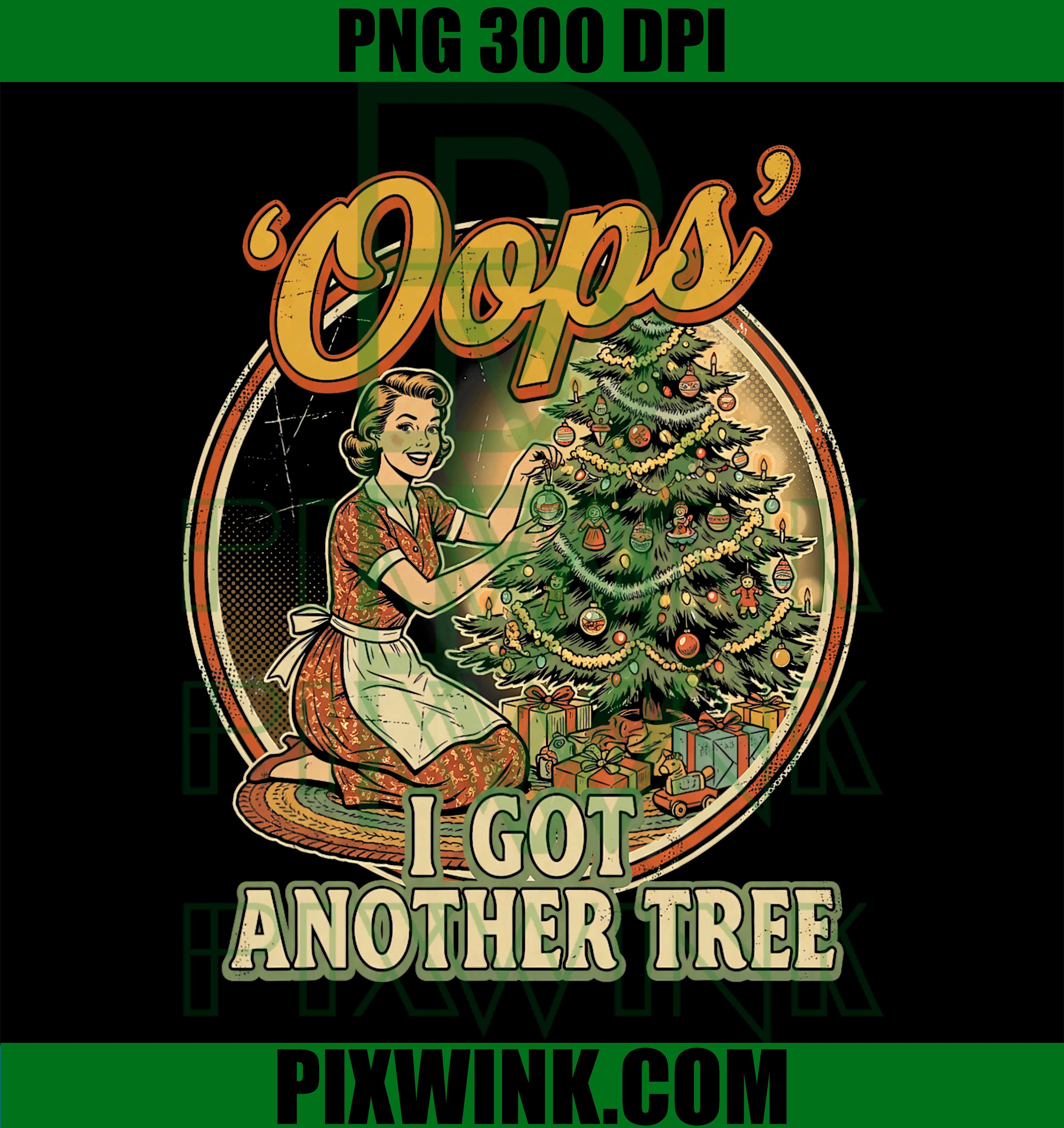 Oops I Got Another Tree, Funny Vintage Christmas PNG
