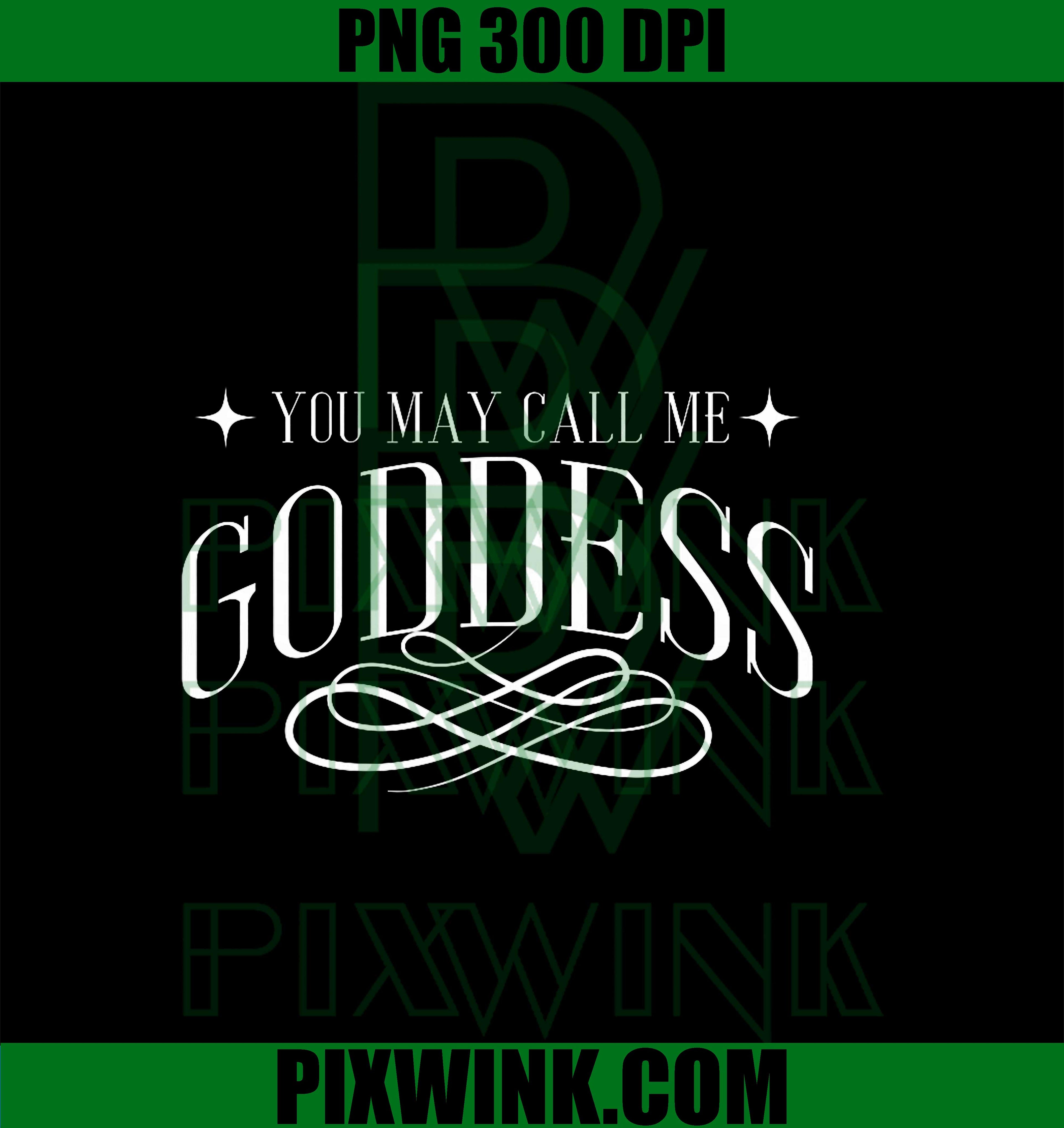 Funny You May Call Me Goddess PNG