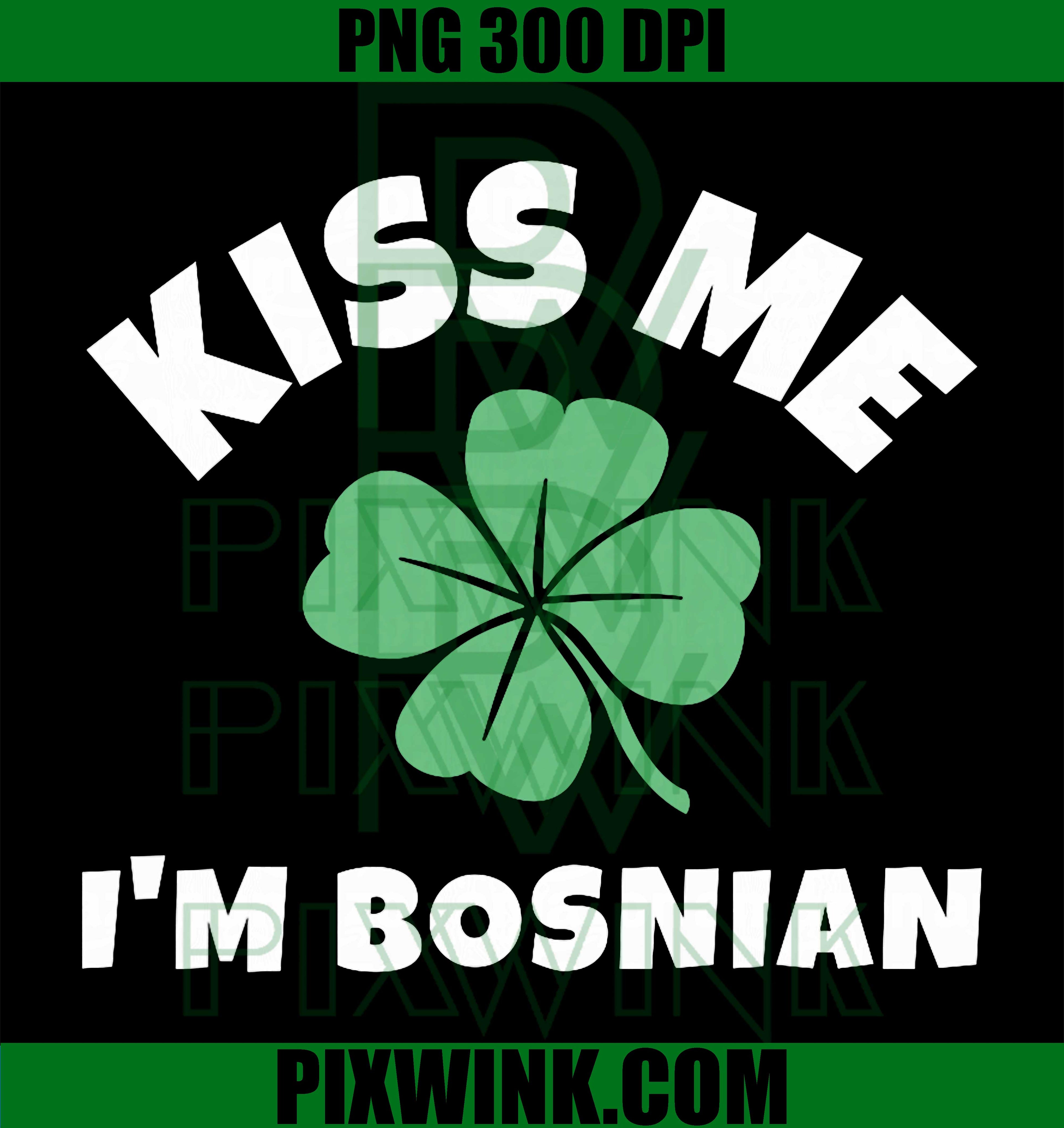 Kiss Me Im Bosnian PNG, St Patricks Day Irish Bosnia PNG