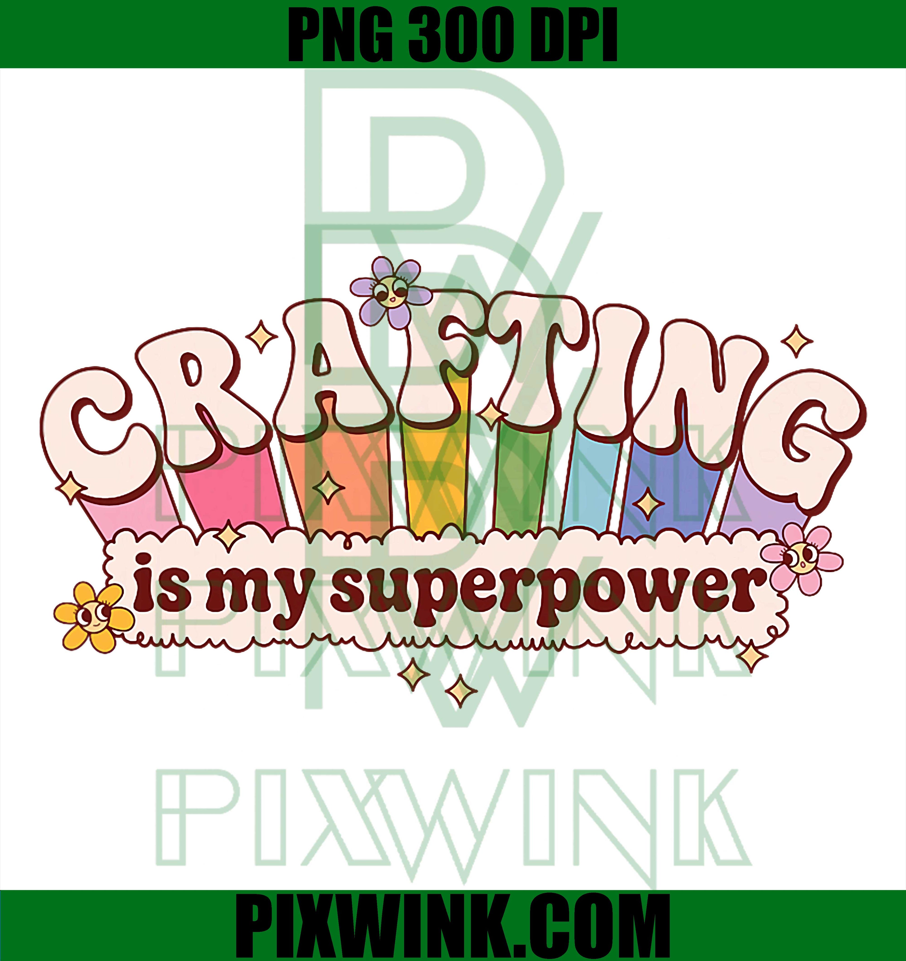 Crafting Is My Superpower PNG, Funny Crafter Design PNG
