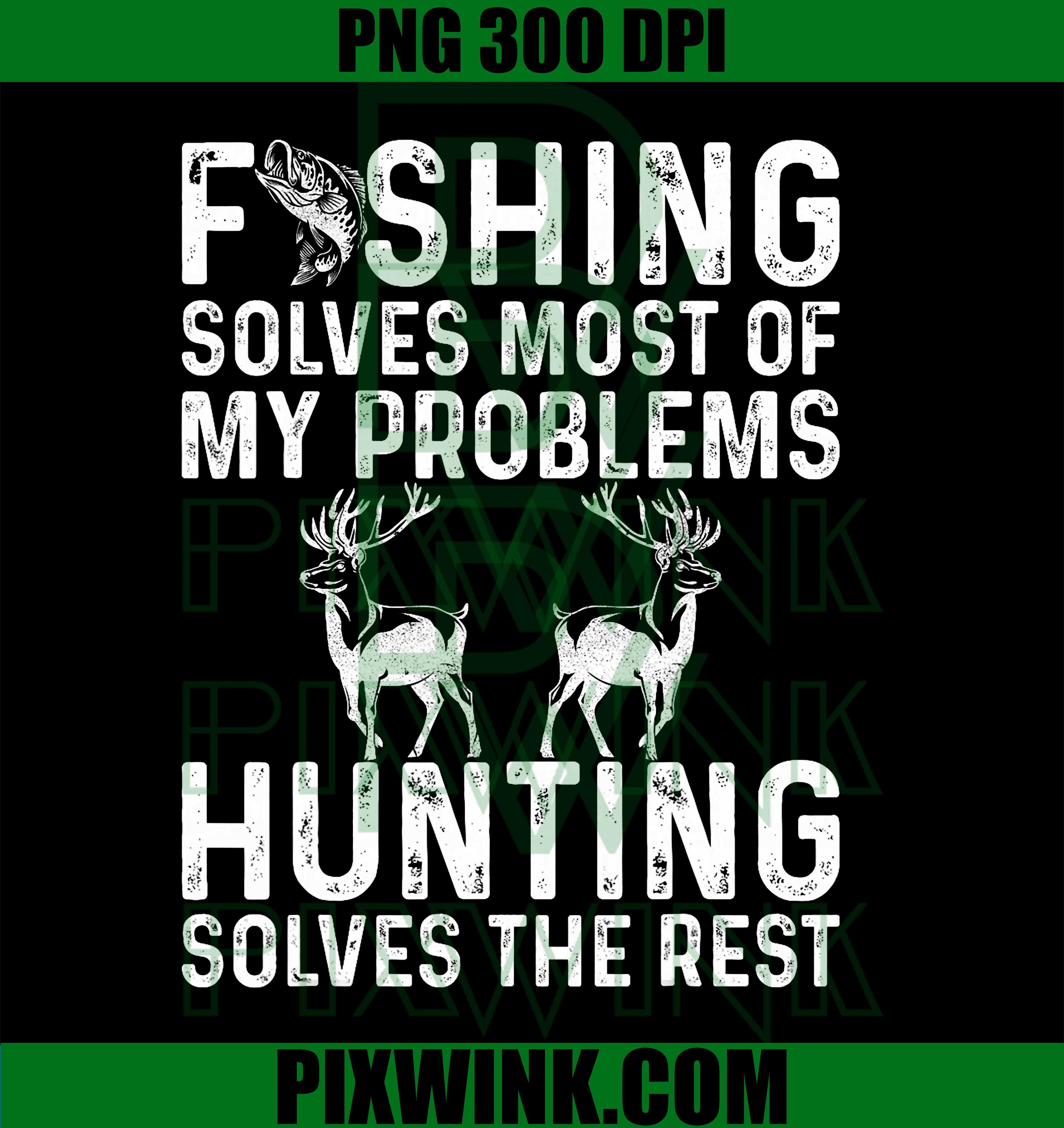 Fishing & Hunting Solve My Problems Funny PNG