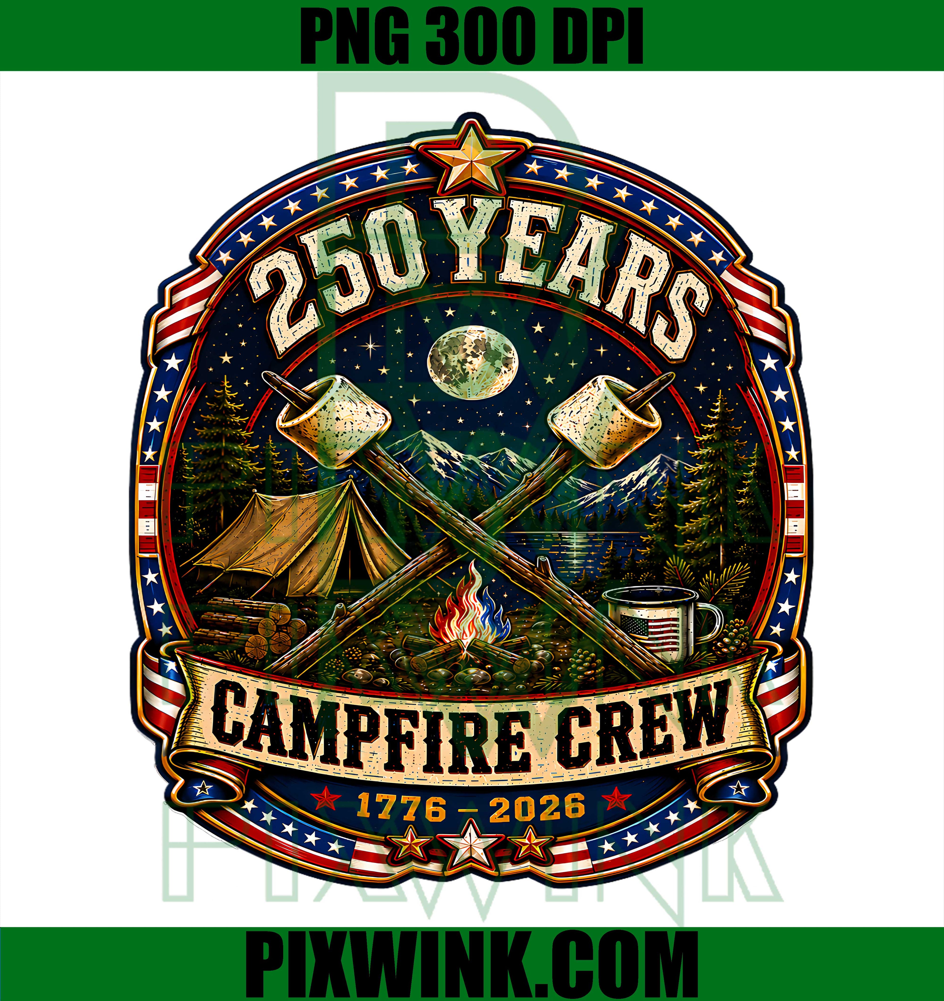 250 Years Campfire Crew 1776 2026 PNG,250th 4th July Camping PNG