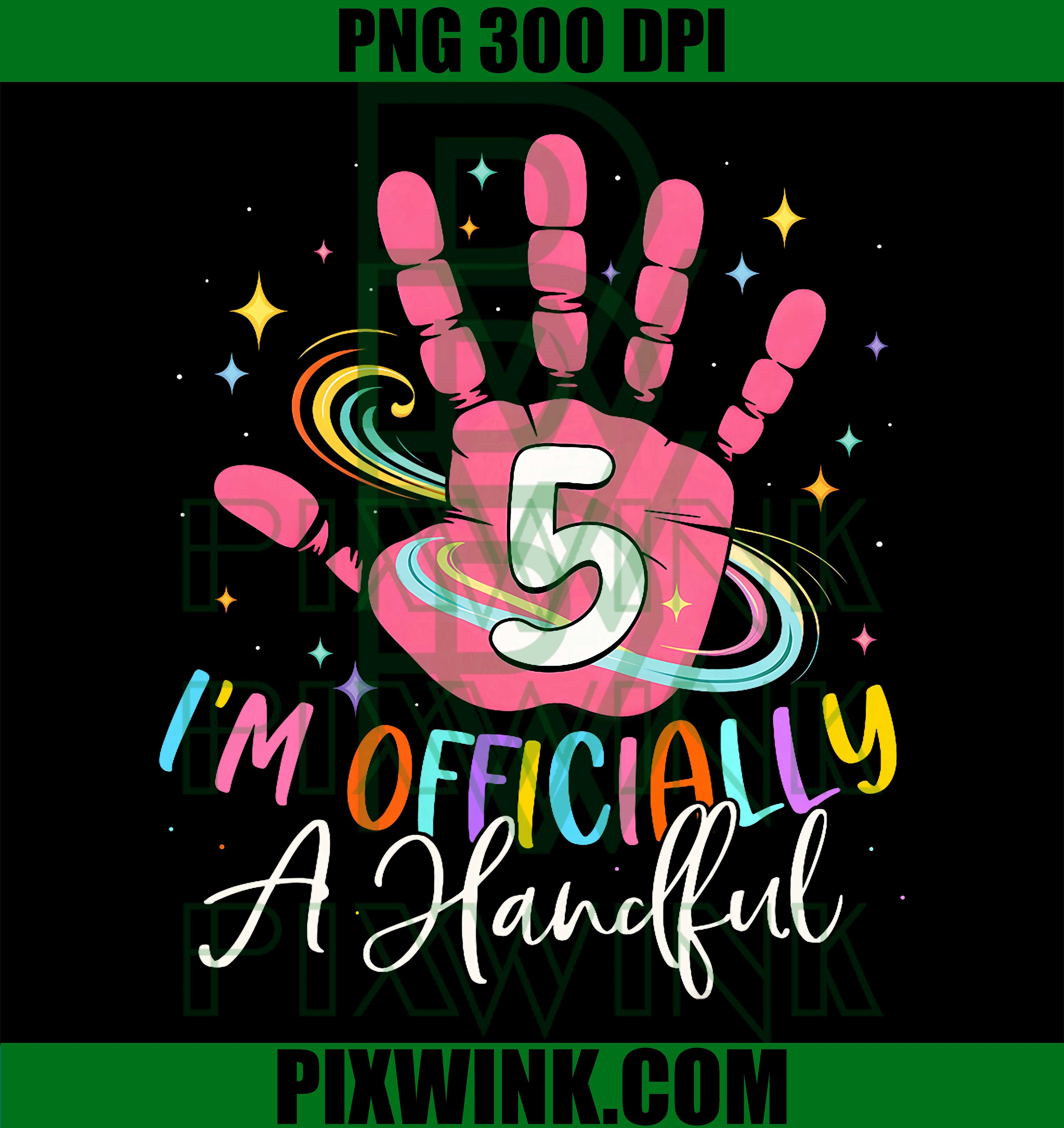 I'm Officially A Handful Five PNG, 5th Birthday PNG