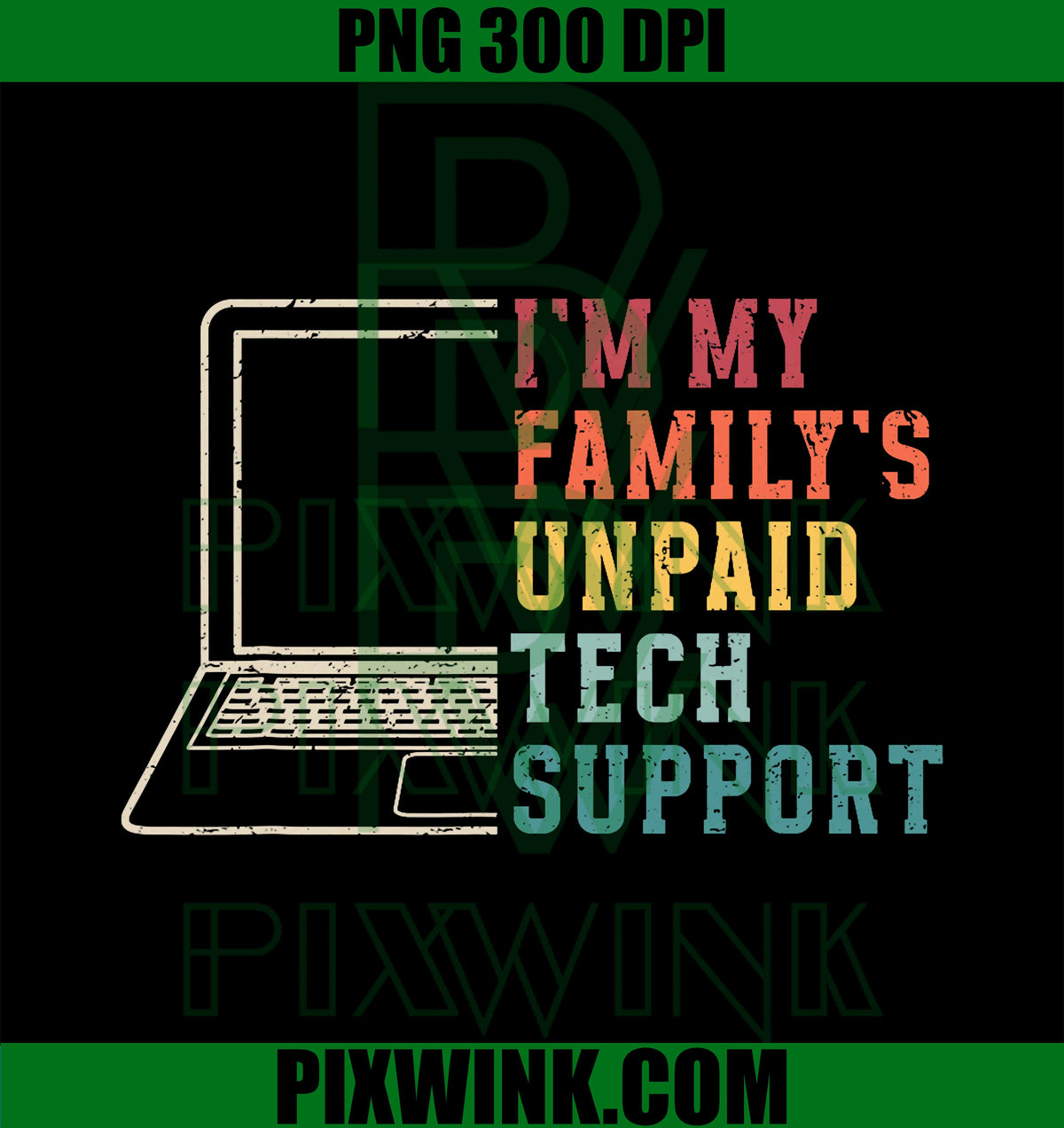 I'm My Family's Unpaid Tech Support Funny Technical Support PNG