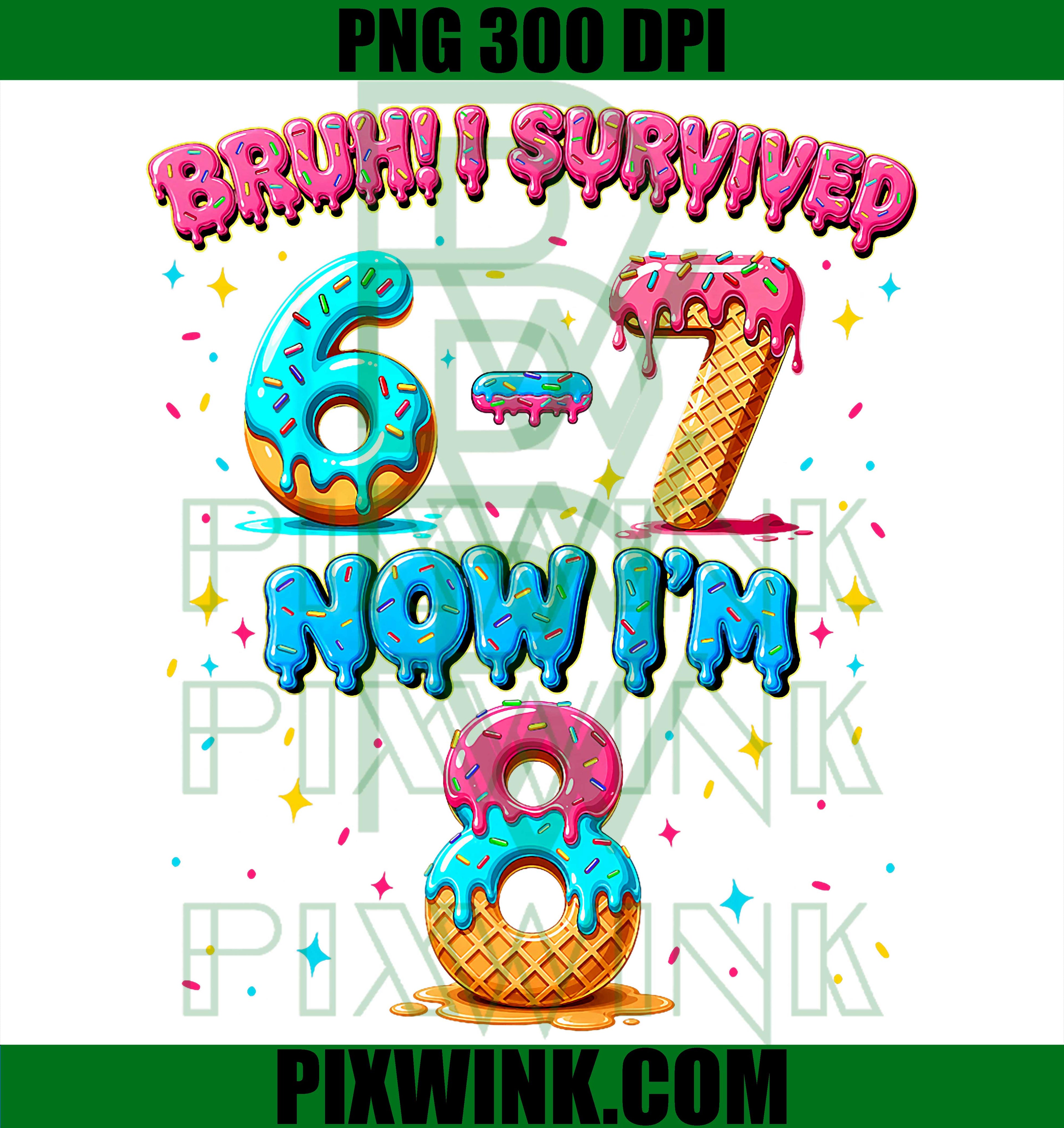 Bruh I Survived 67 PNG, 8th Birthday Kids PNG Funny Design