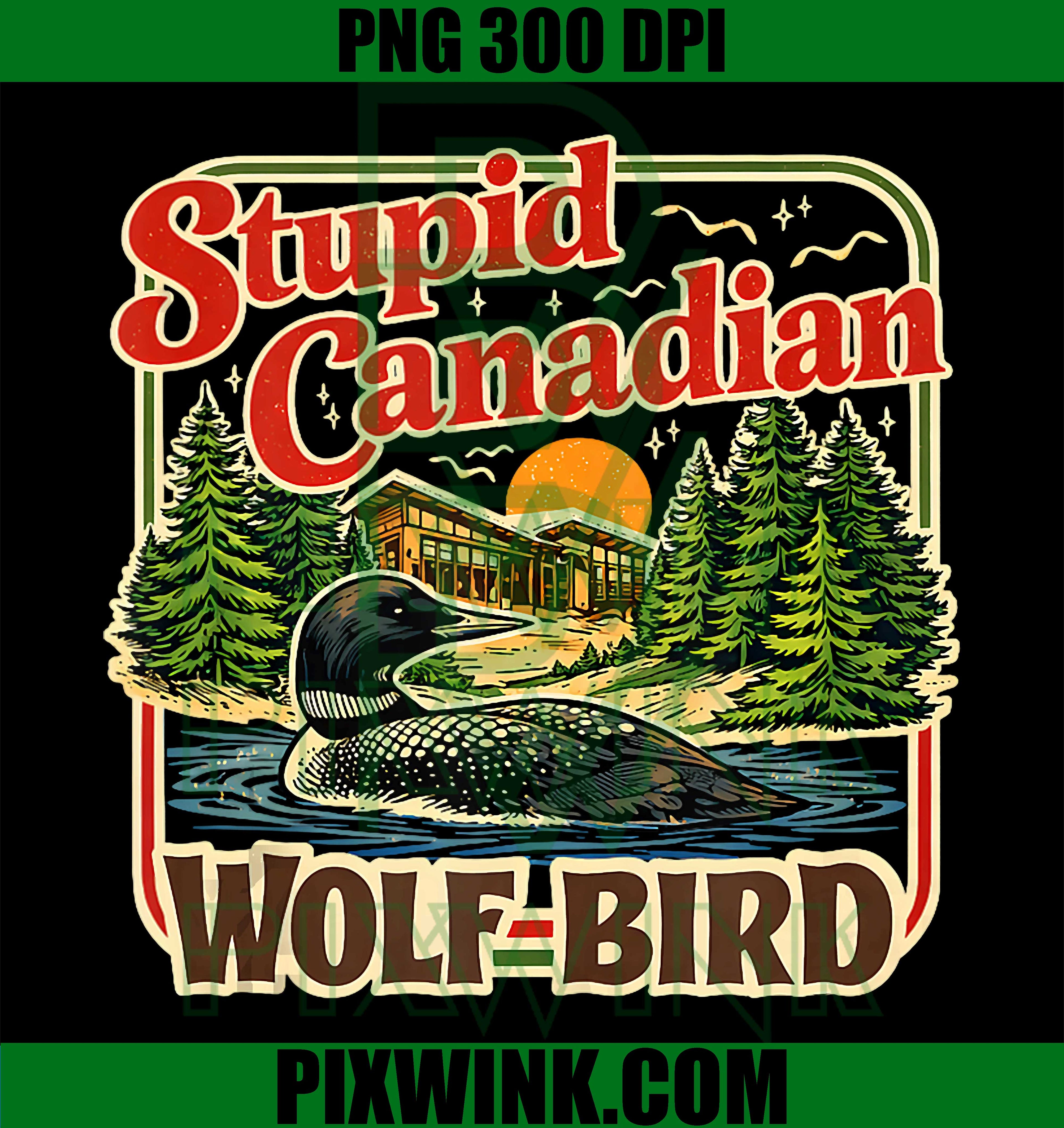 Stupid Canadian PNG, Wolf Bird Loon PNG, Cabin Lake Humor PNG