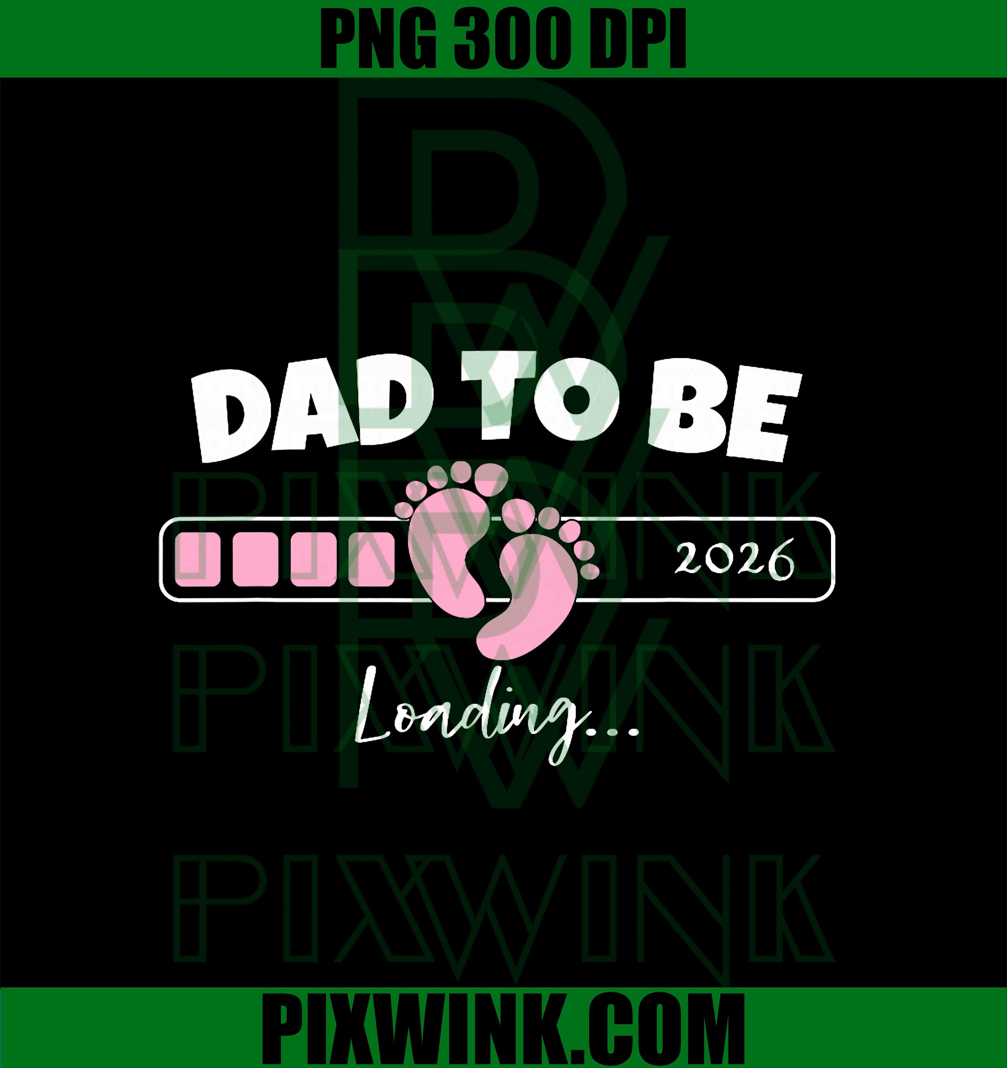 Dad to Be 2026 Loading Pink Little Girl Pregnancy Reveal PNG
