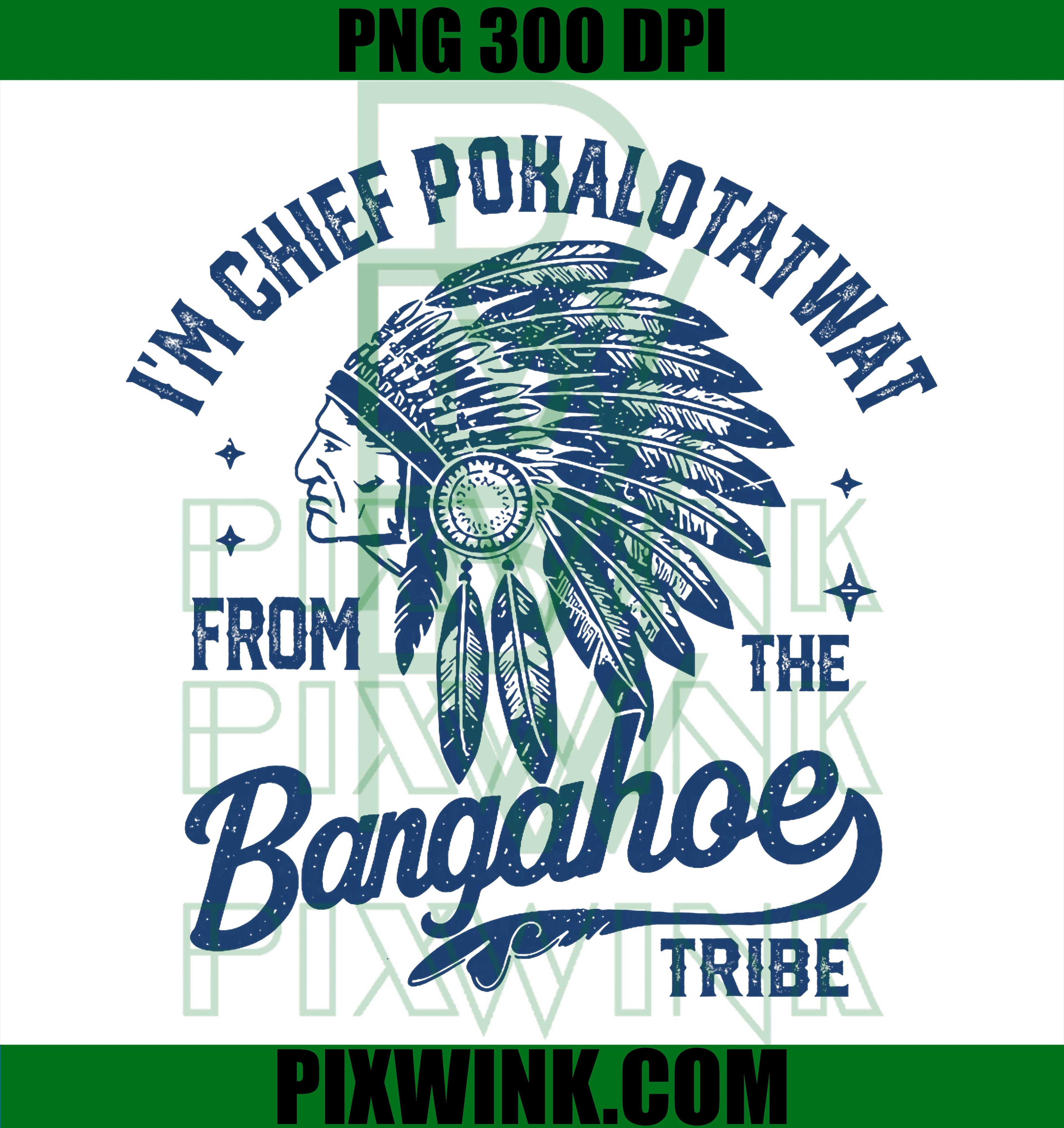 Chief Pokalotatwat PNG, Indigenous Tribe PNG, Native Humor Quote PNG