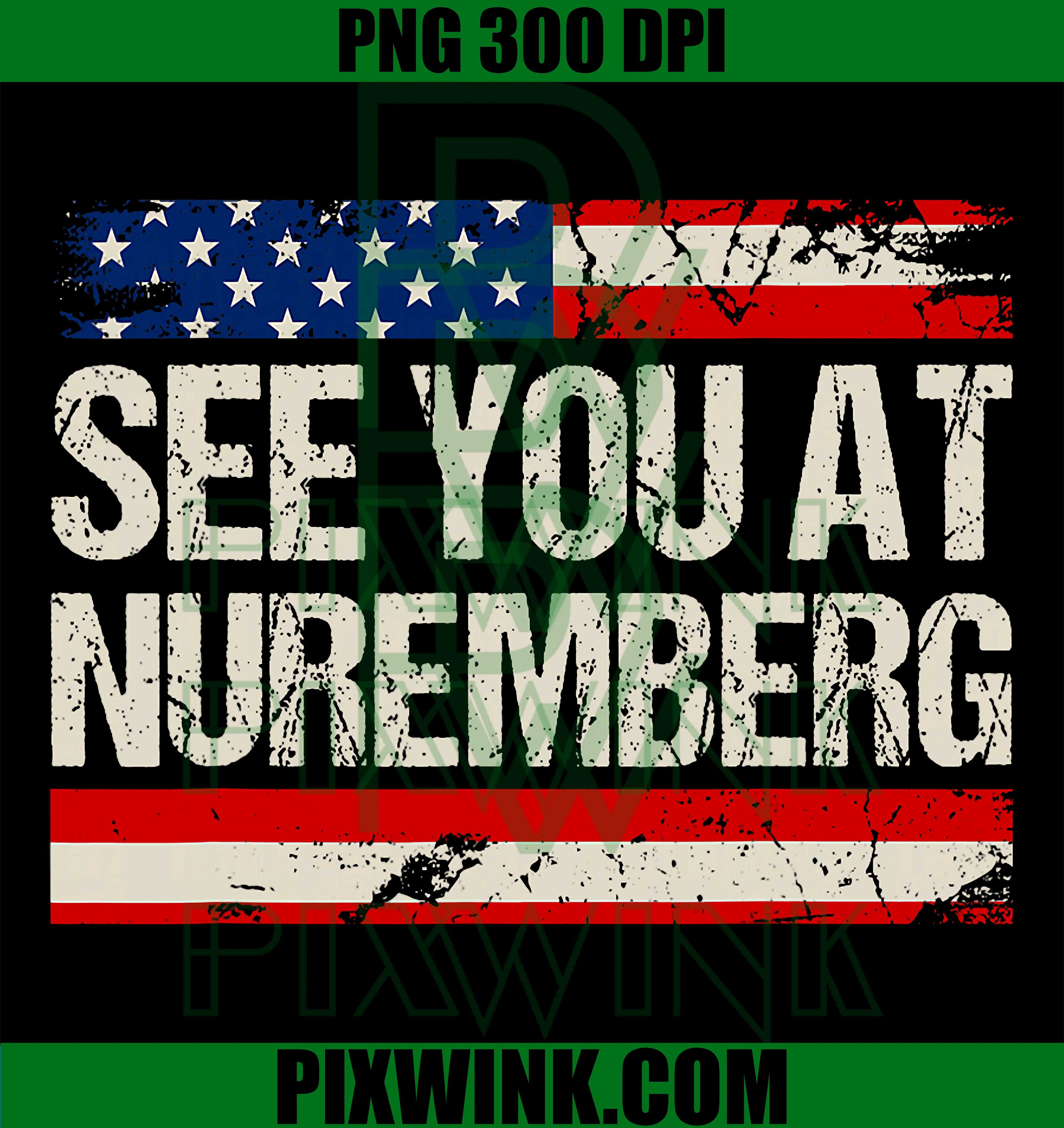 See You At Nuremberg PNG, Anti Trump Political Quote PNG