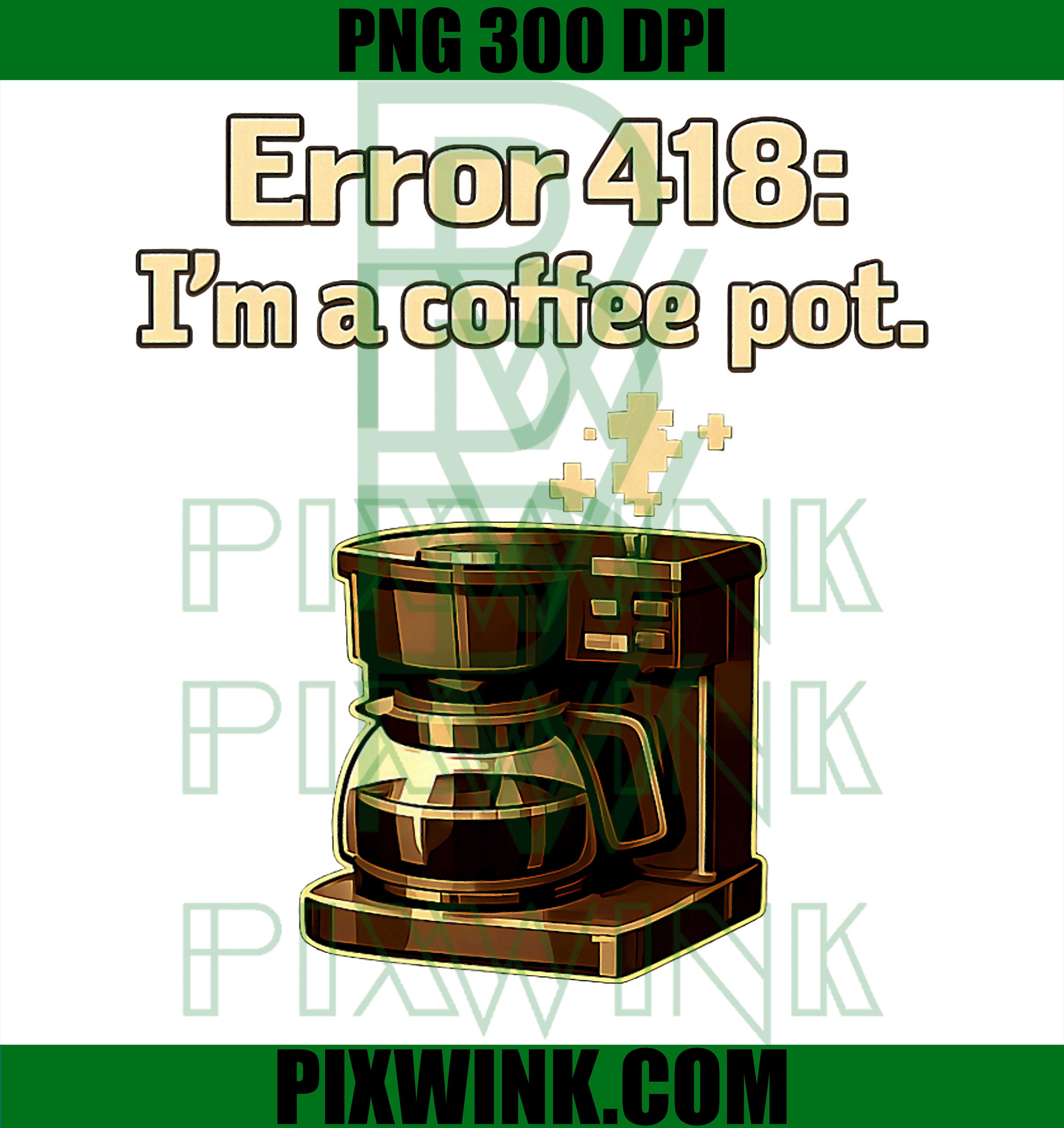 Error 418 Im a Coffee Pot PNG, Programmer Humor PNG, Adulting Art PNG