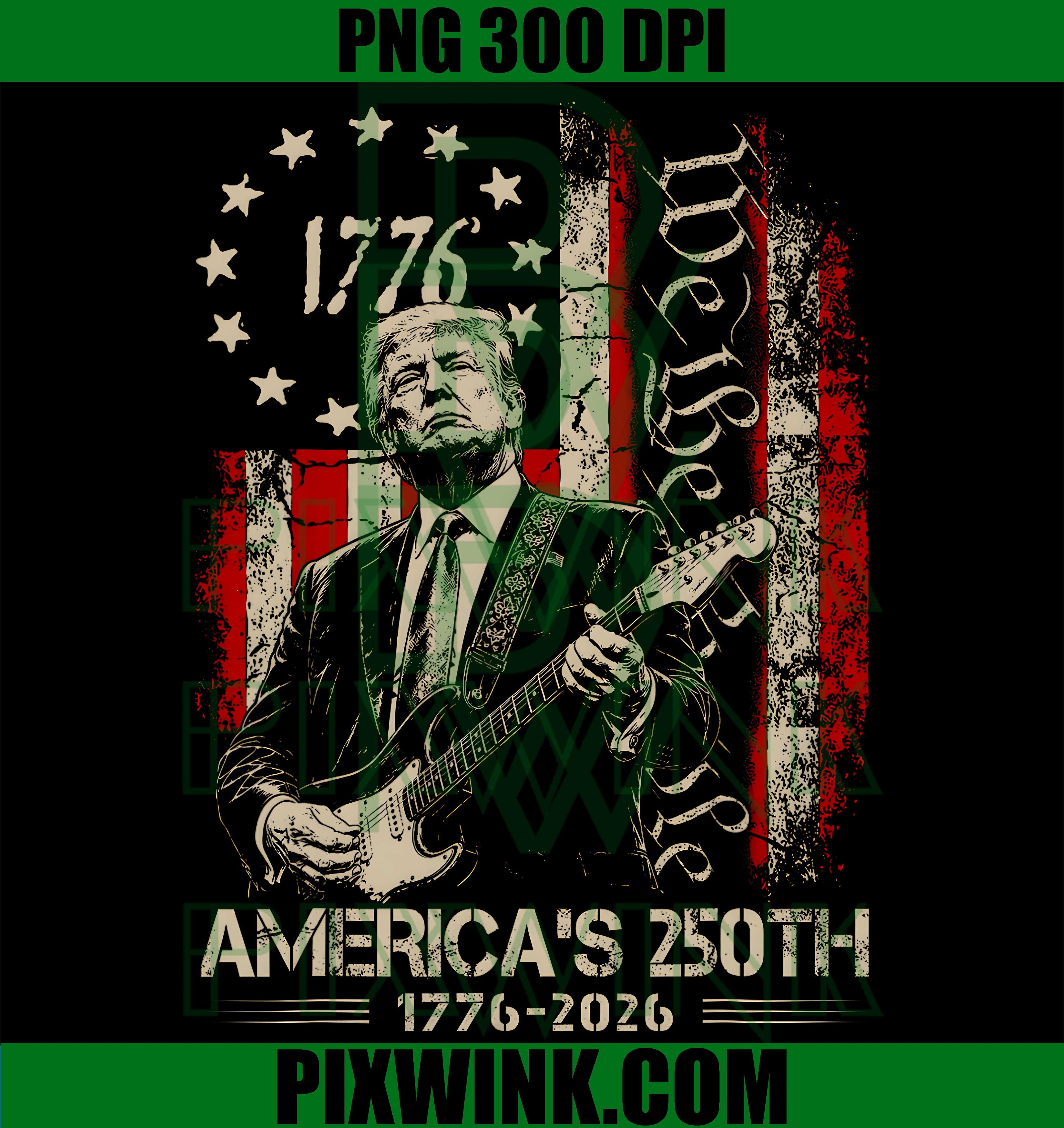America's 250th Trump Guitar PNG,1776 2026 Patriotic USA PNG