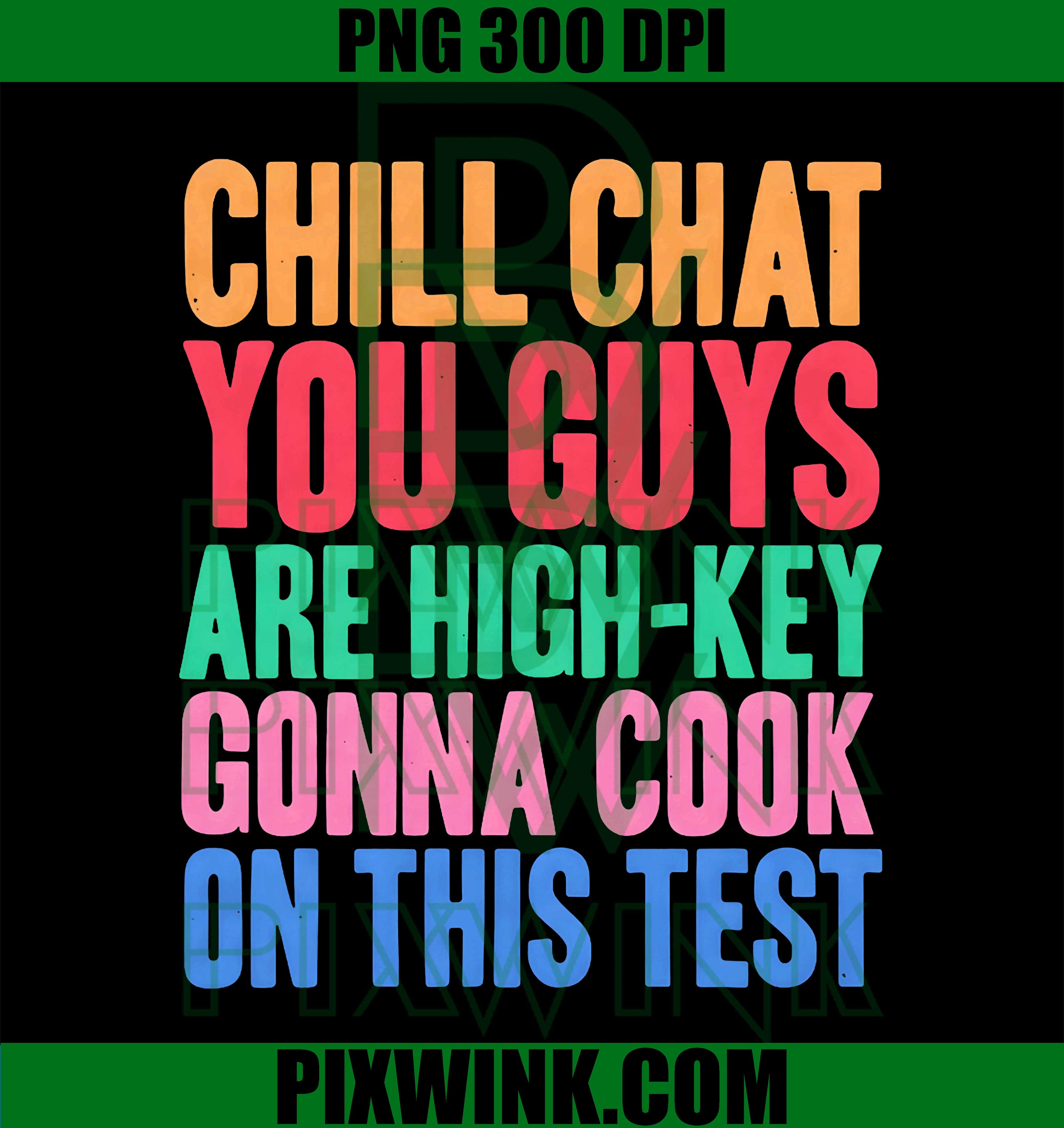 Chill Chat PNG, High Key Cook Test PNG, Funny Gen Z PNG