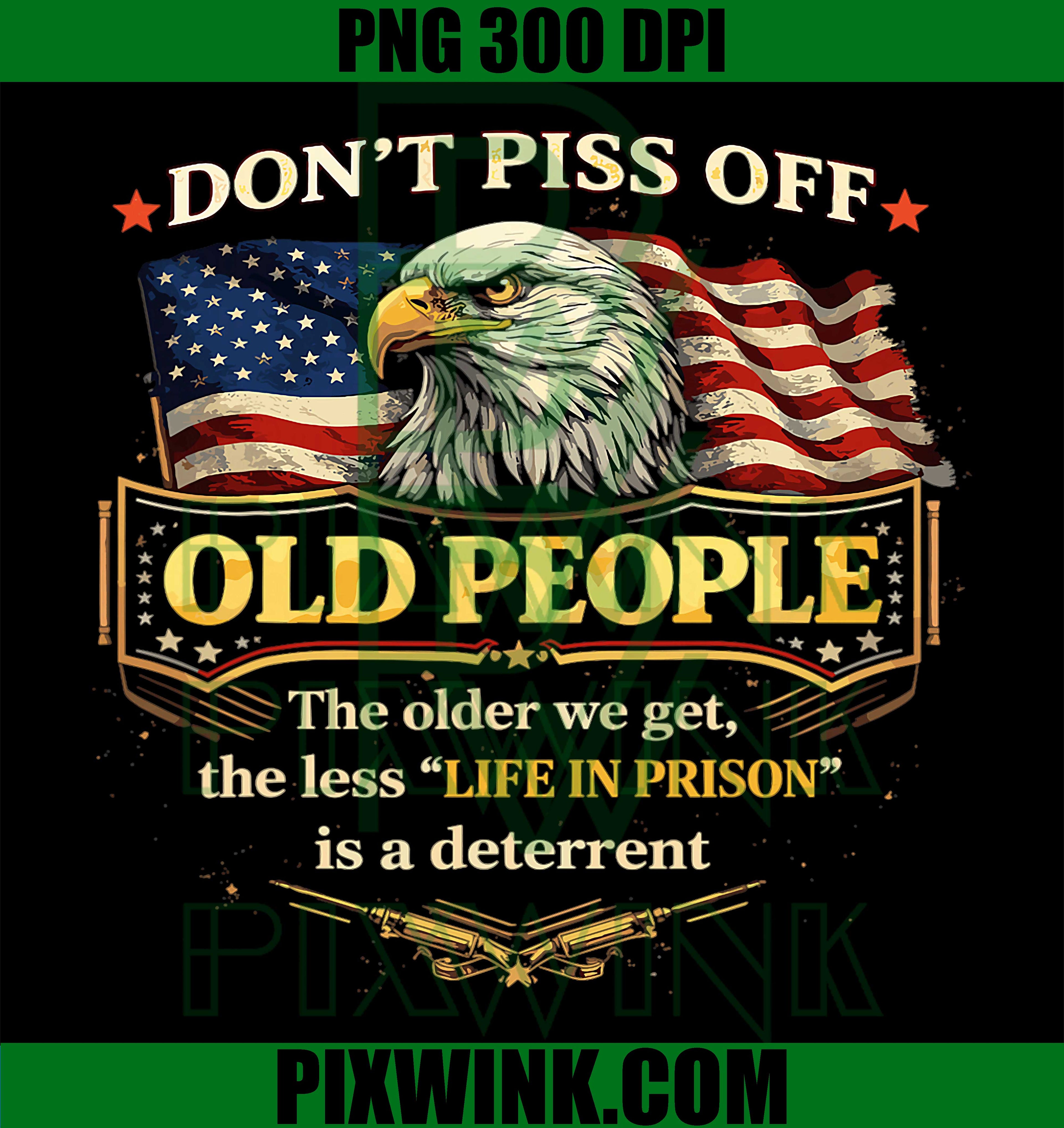 Don’t Piss Off Old People PNG, Savage Eagle Quote PNG