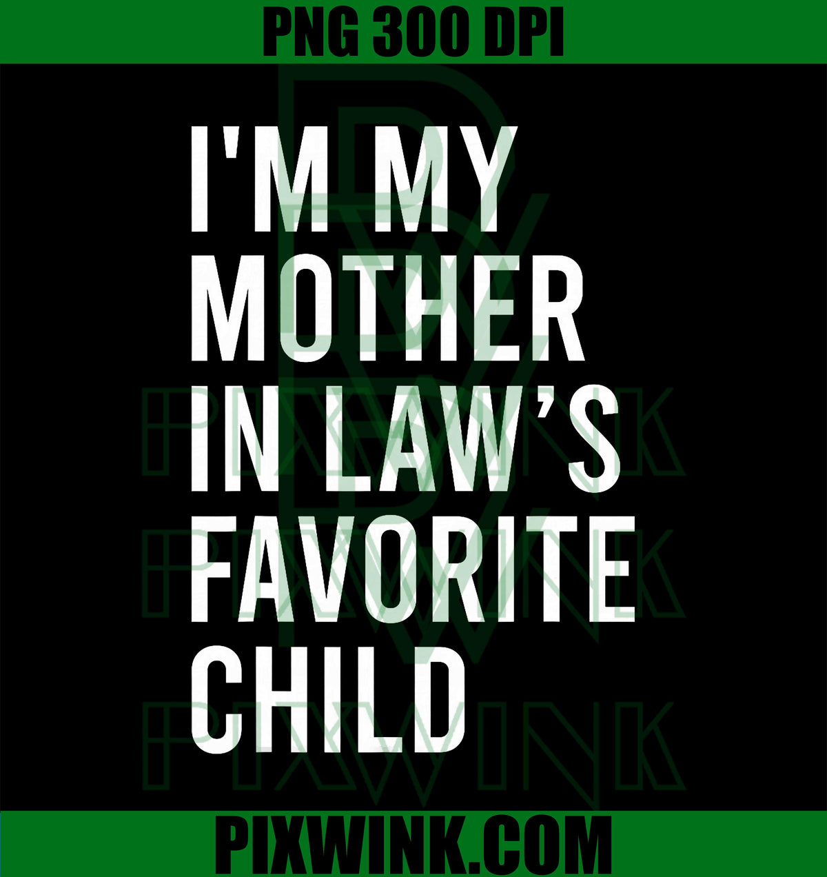 I'm My Mother in Law's Favorite Child, Funny Son in Law PNG