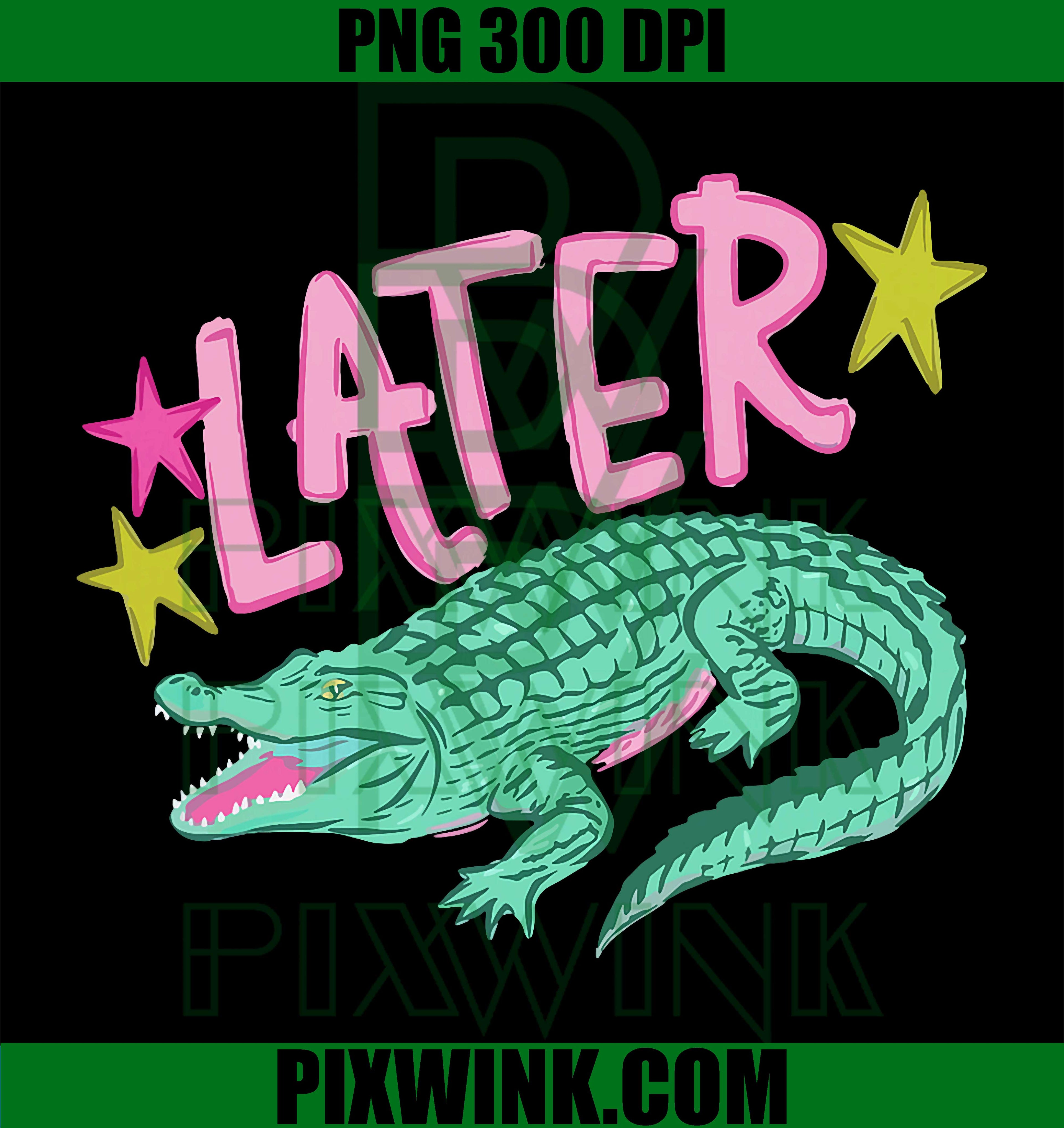 Later Gator Alligator PNG, Funny Southern Saying Summer PNG
