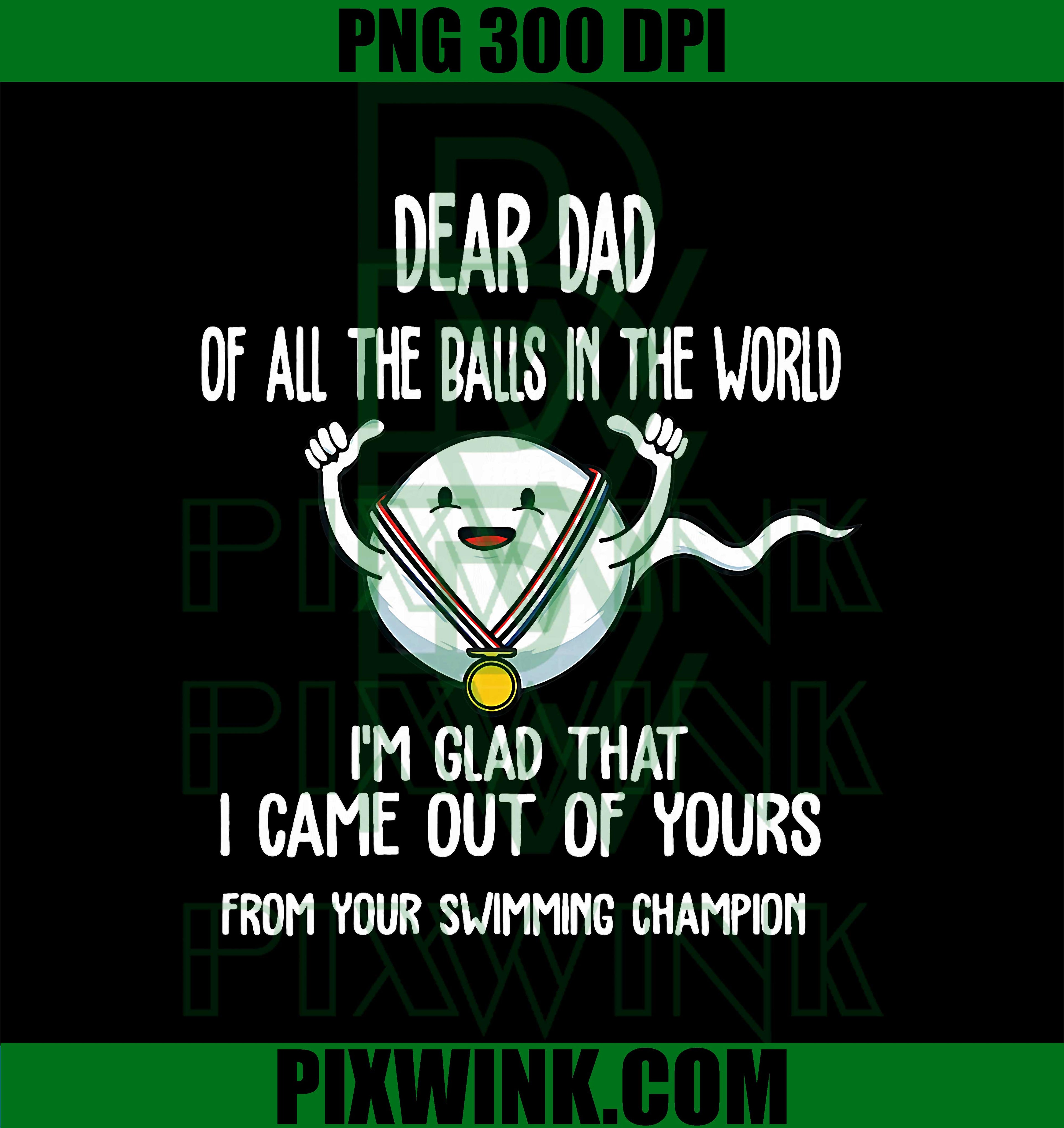 Dear Dad of All The Balls in The World I'm Glad Fathers Day PNG