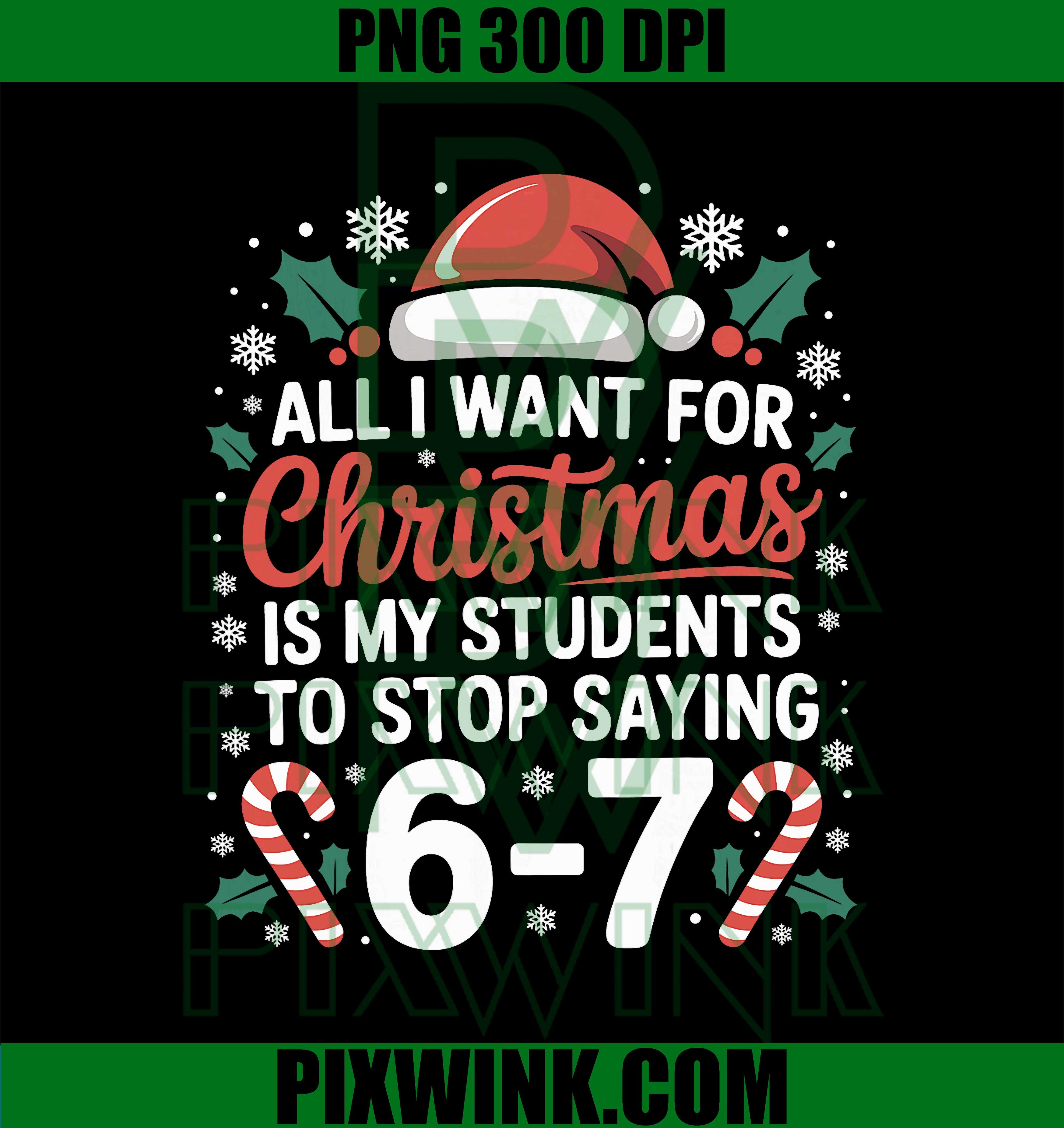 All I Want for Xams is My Students to Stop Saying Six Seven PNG