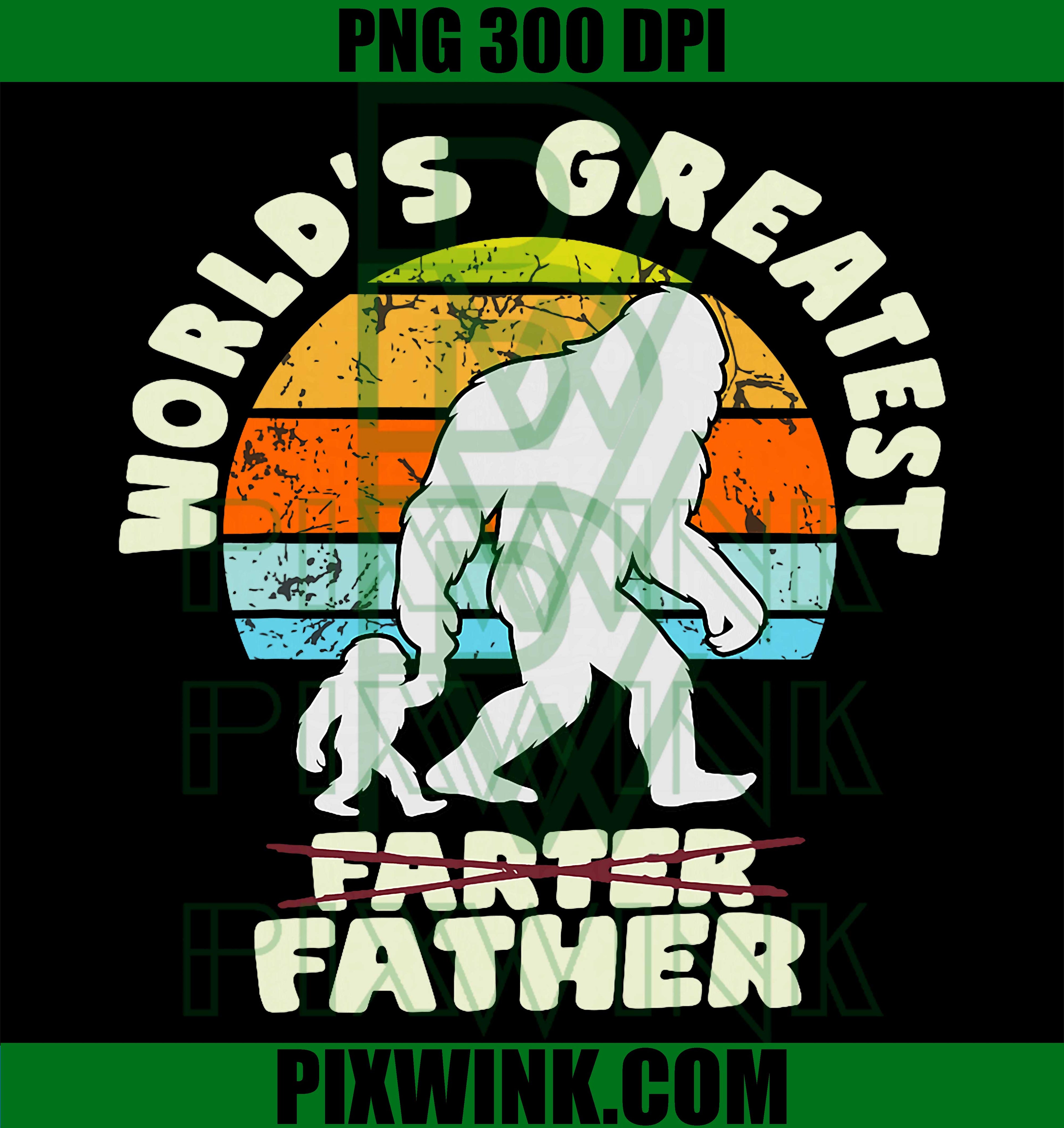 Worlds Greatest Dad PNG, Bigfoot Sasquatch PNG, Funny Father PNG