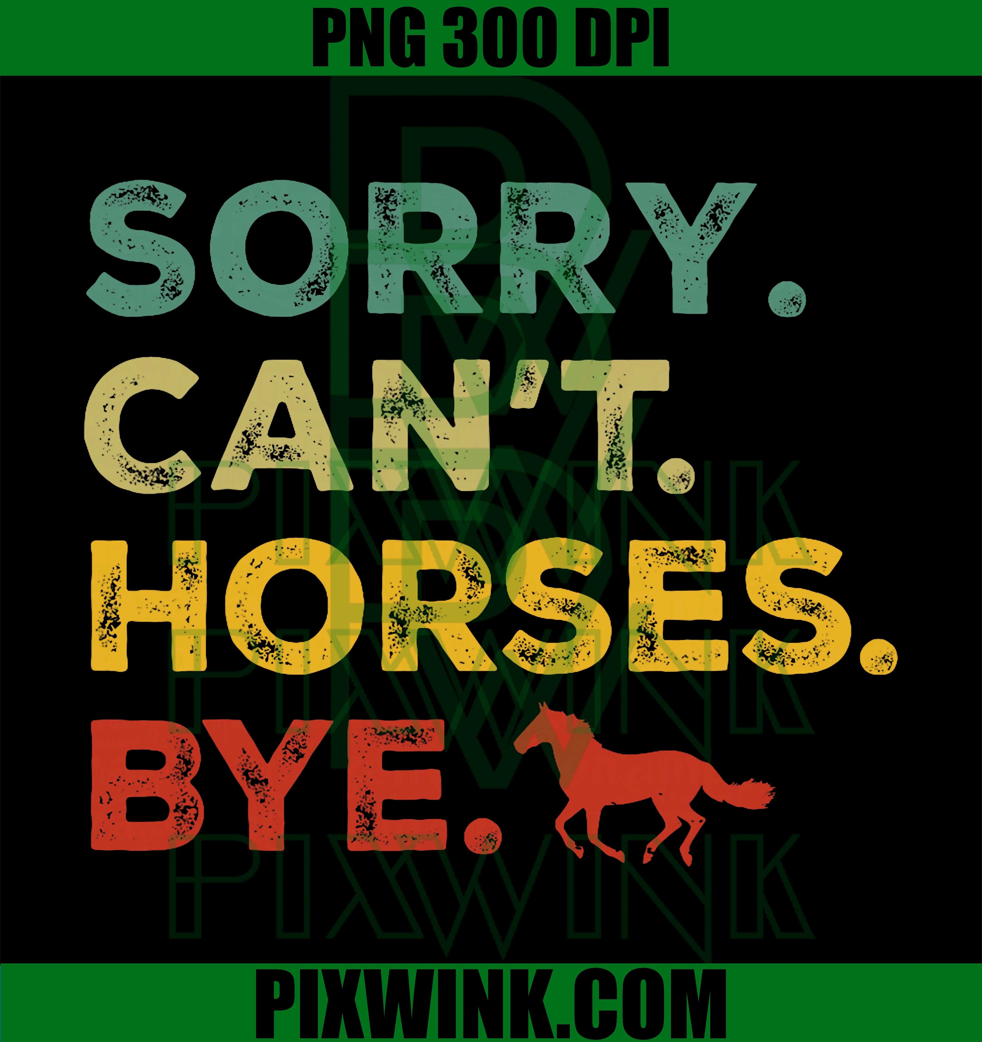 Funny Horse, Sorry Can’t Horses Bye Vintage Horseback Riding PNG
