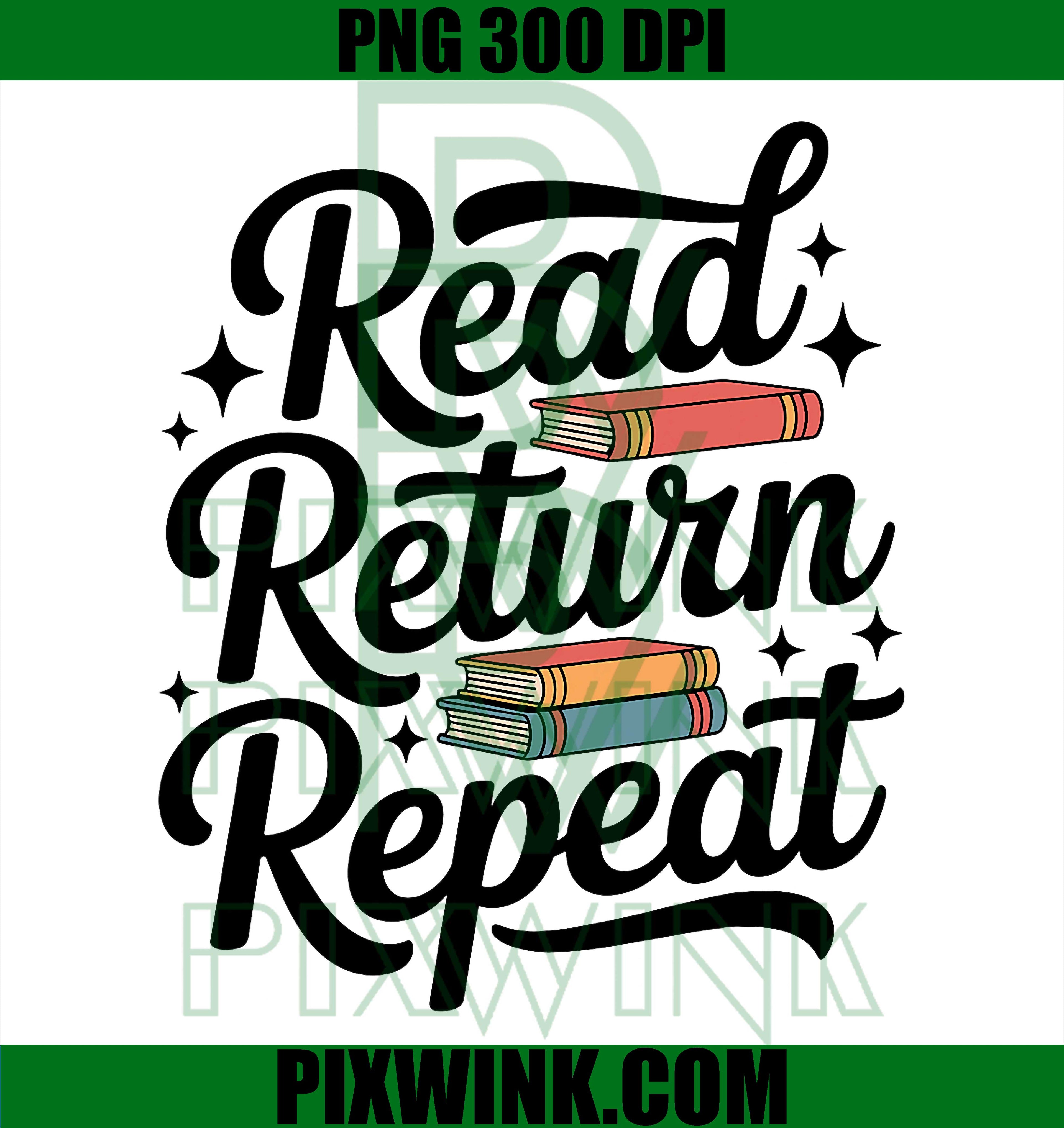 Read Return Repeat, Funny Librarian Library Book Lover PNG Design