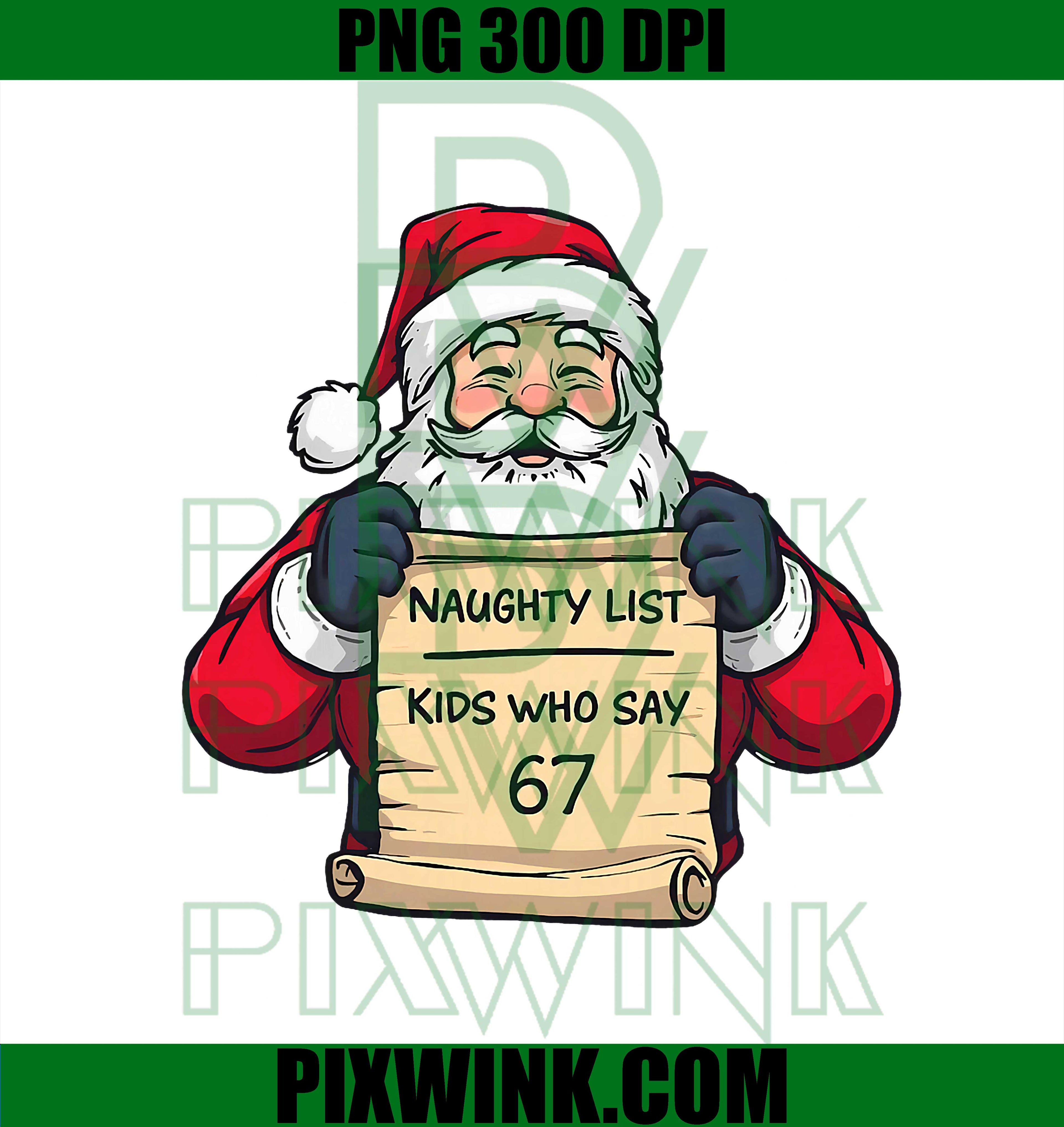 Santa Naughty List 67 Merry Christmas PNG, Naughty List Kids Who Say 67 Santa PNG