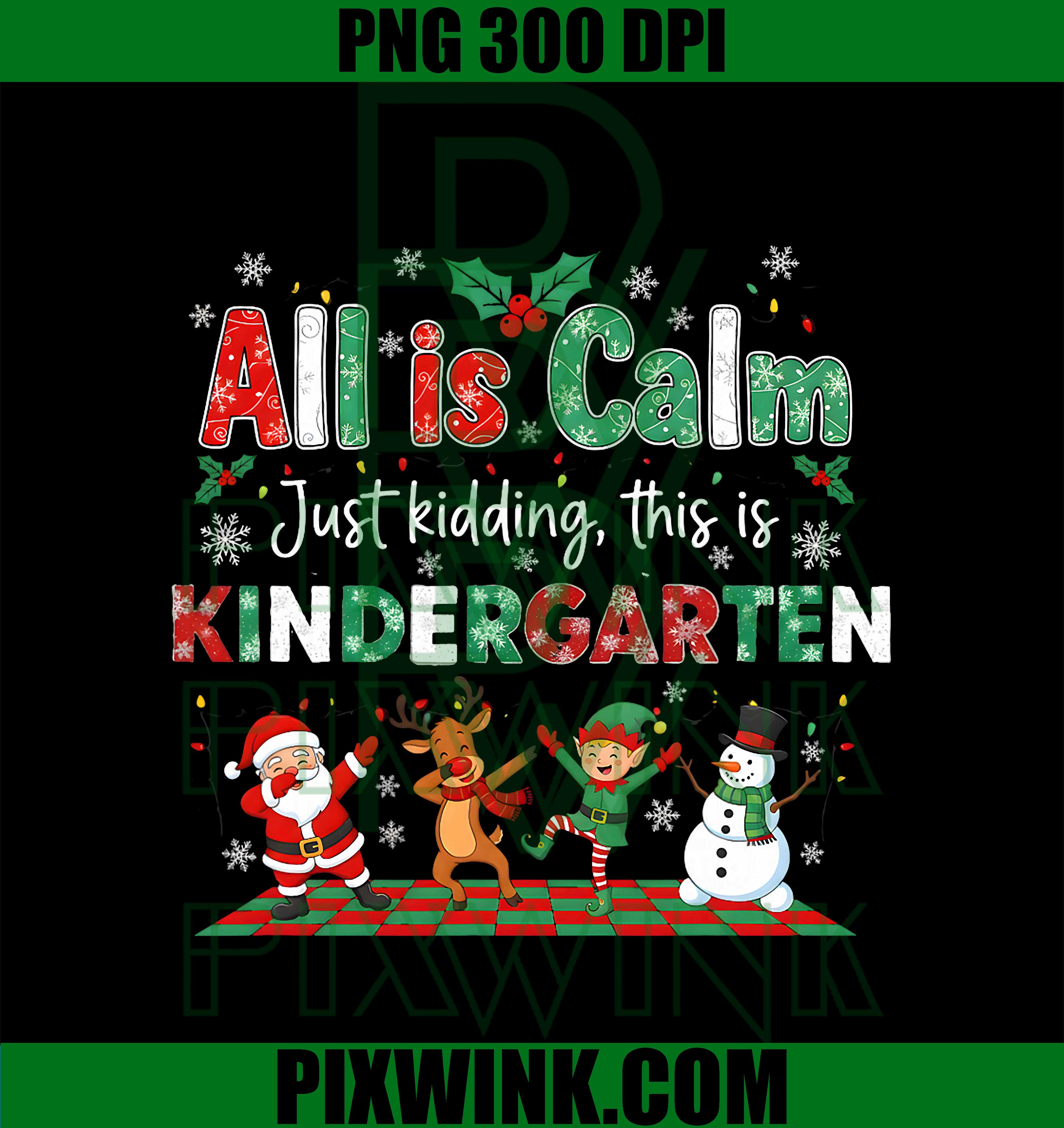 All is Calm Just Kidding This is Kindergarten PNG