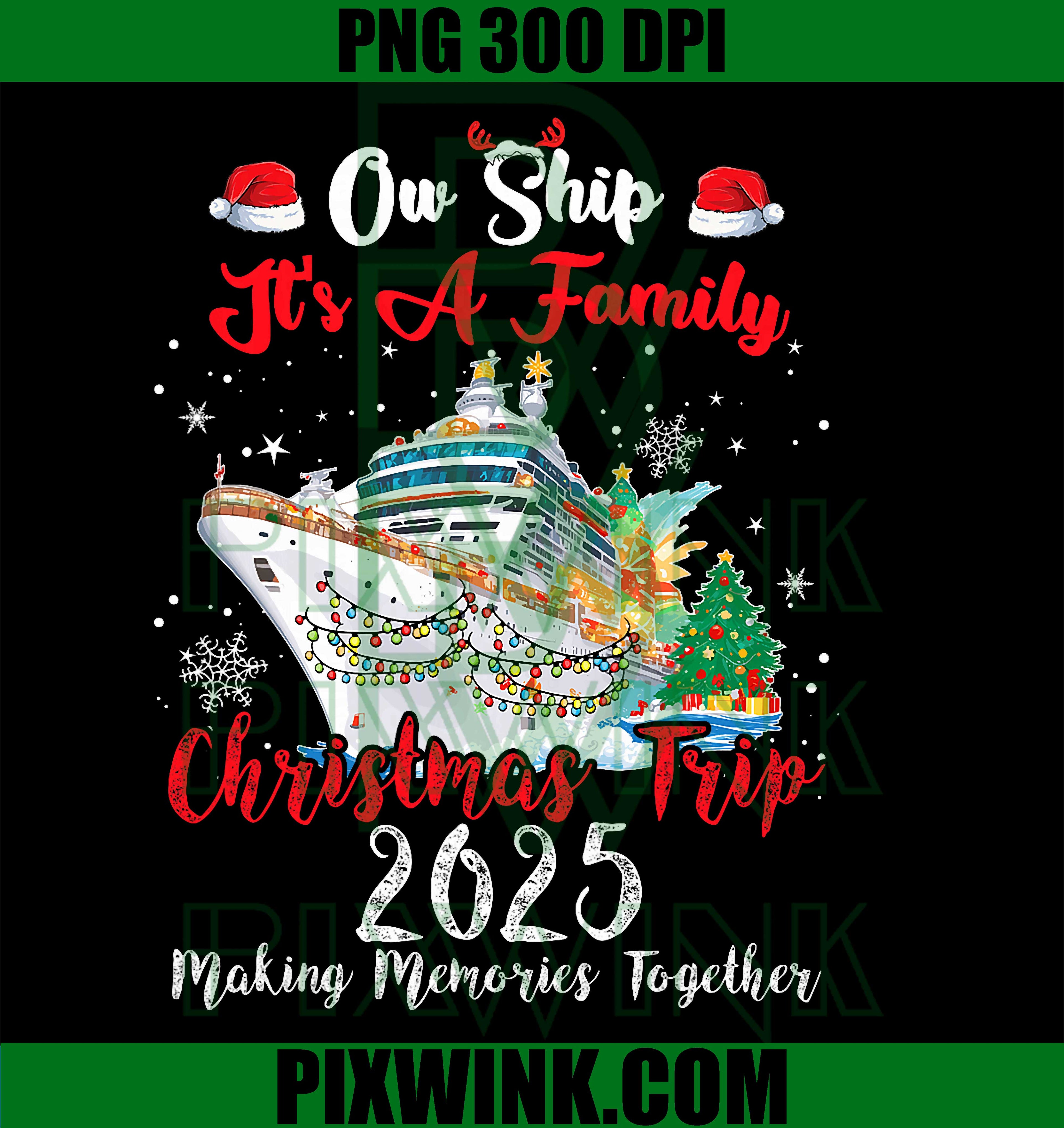 Ow Ship Its A Family Christmas Trip 2025 Cruise Matching PNG