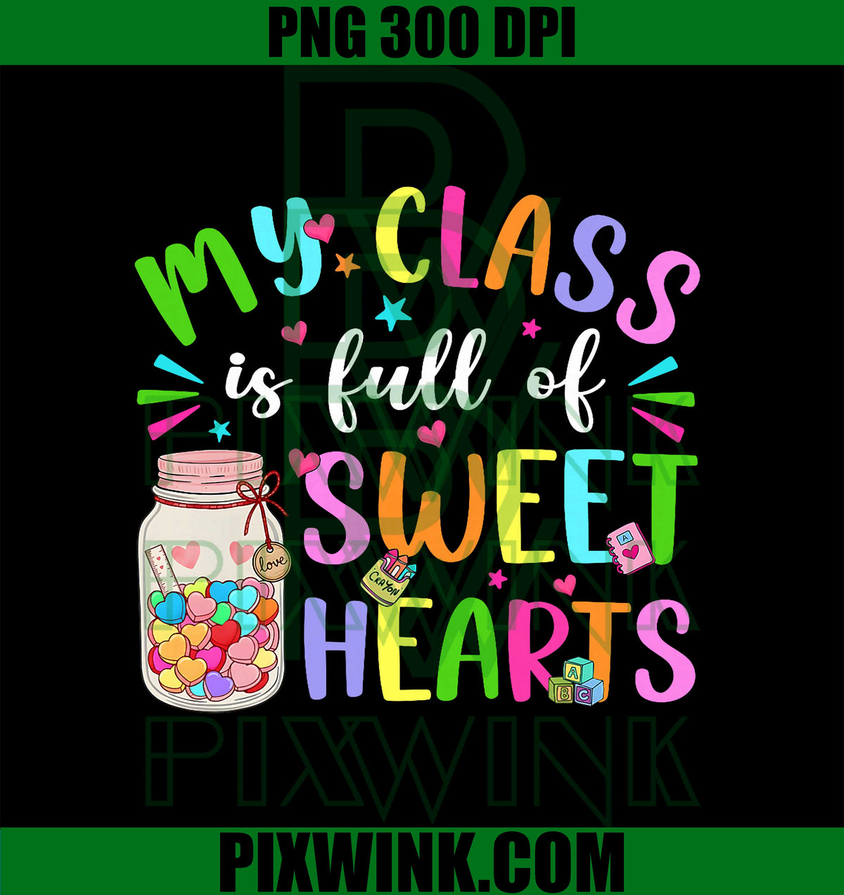 My Class is Full of Sweet Hearts PNG, Valentine Teacher PNG