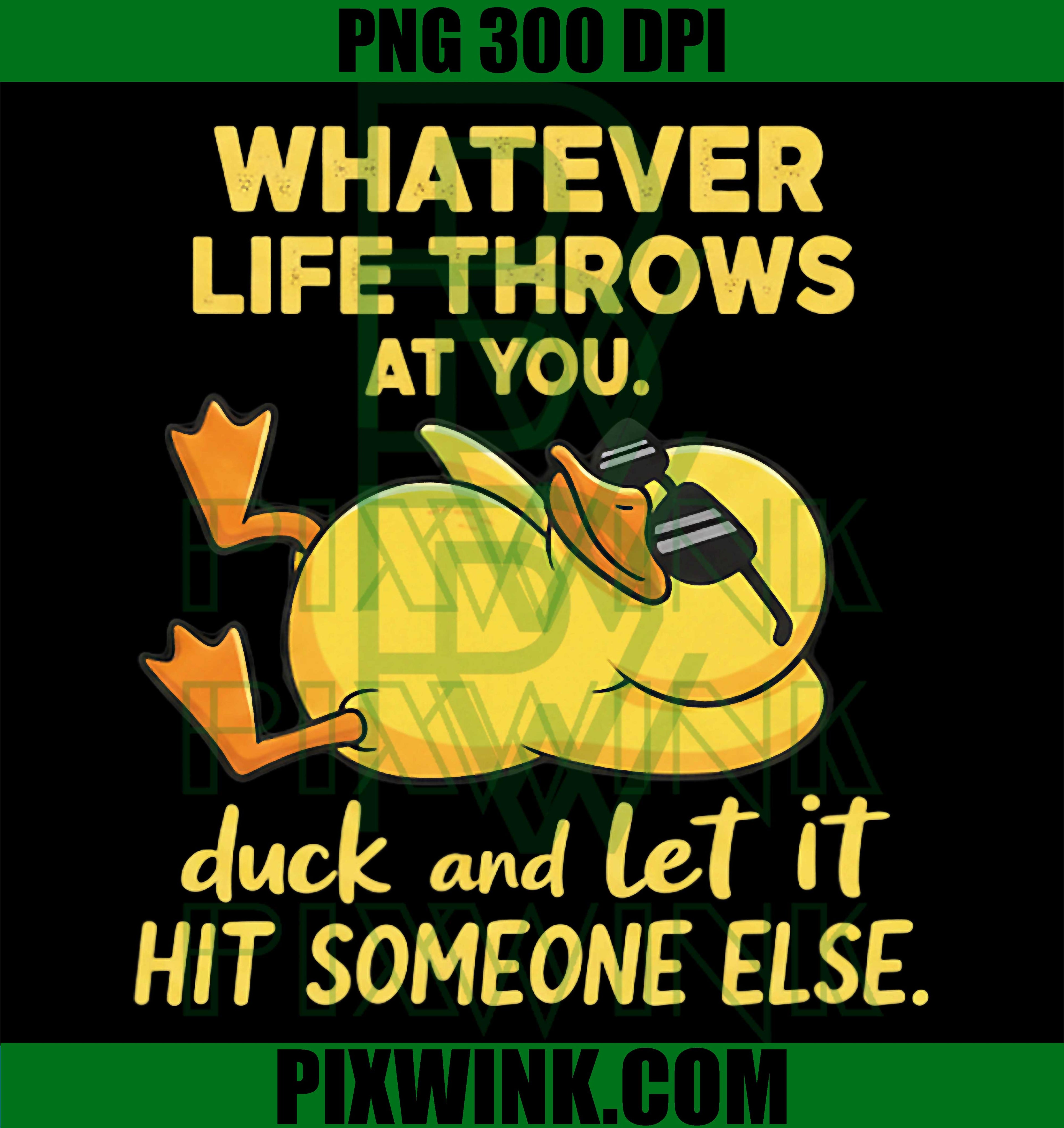 Whatever Life Throws At You PNG, Funny Sarcastic Duck PNG