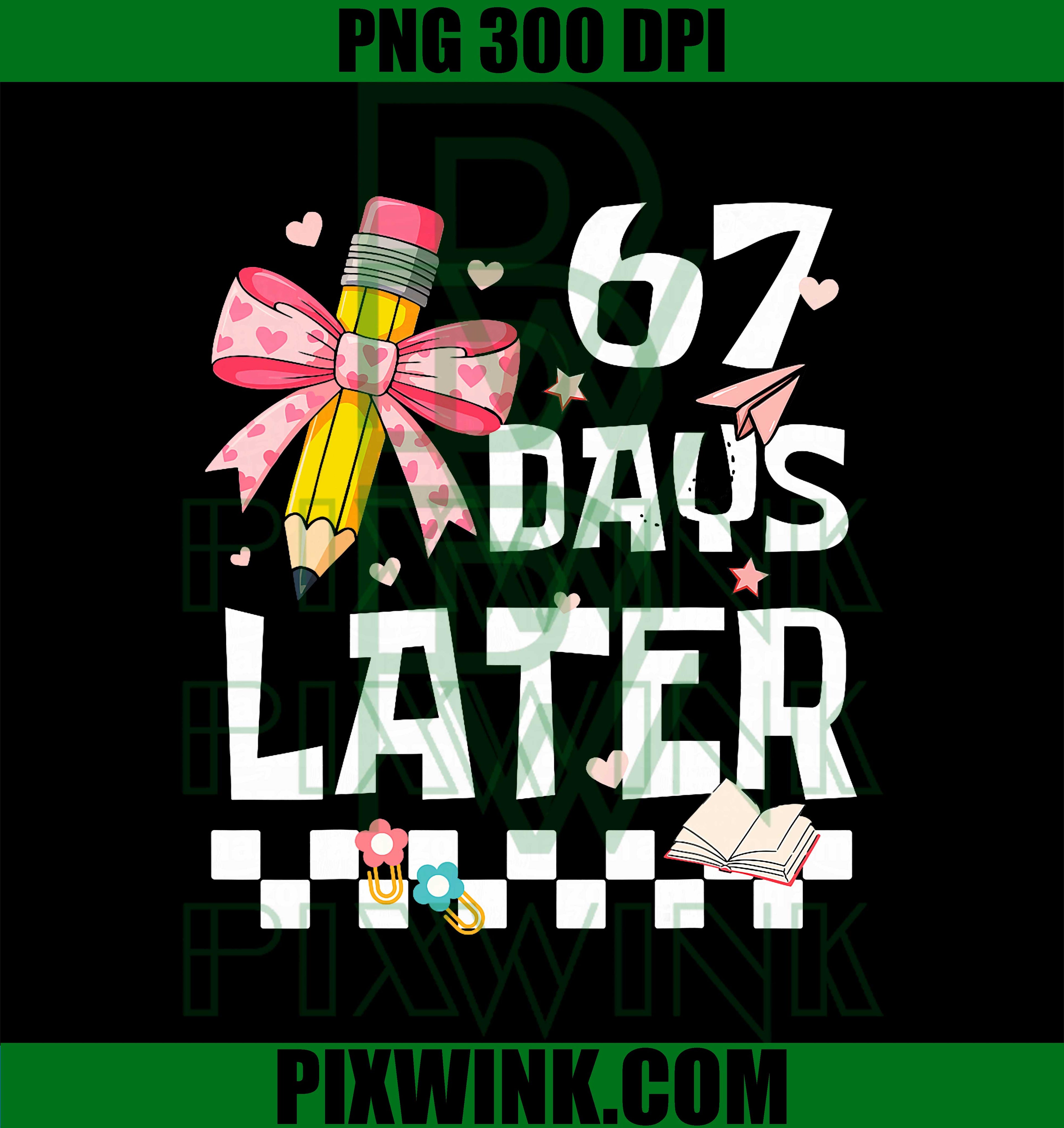 67 Days of School, Funny 67 Days Later Student Teachers Girls PNG