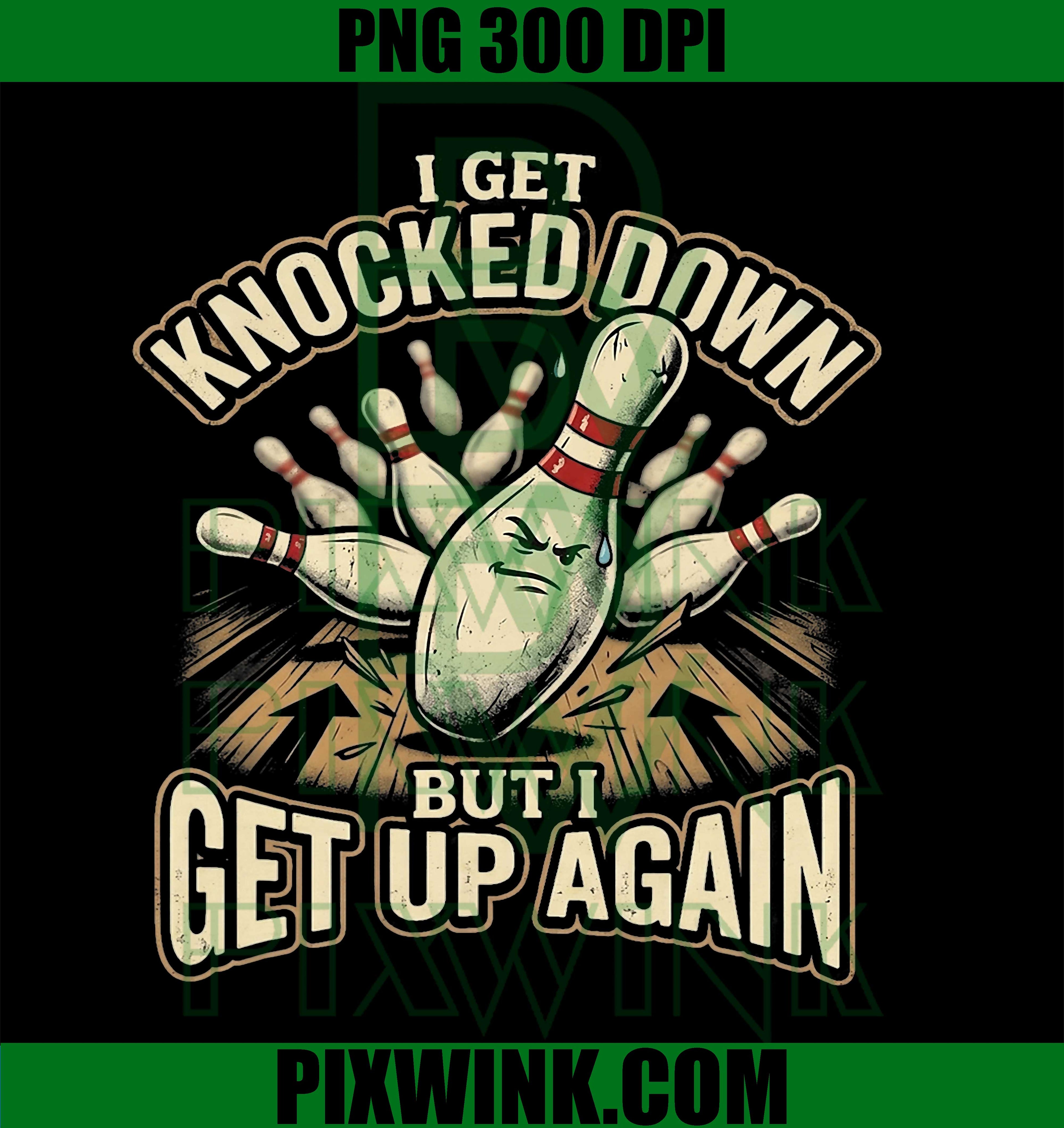 Knocked Down But I Get Up Bowling PNG, Funny Ten Pin Women Retro PNG