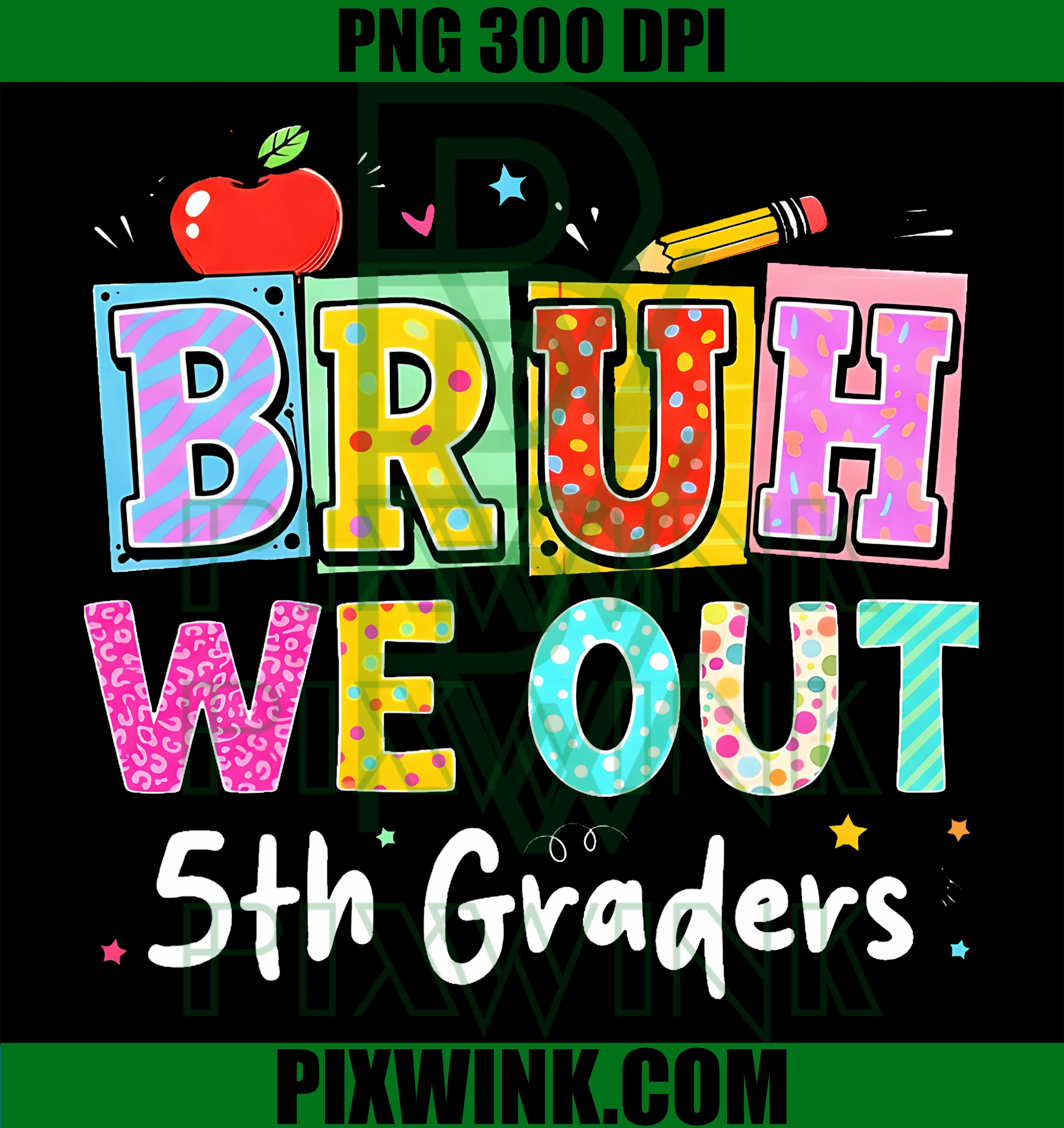 Bruh We Out 5th Grade PNG, Last Day Of School Fifth Graders PNG