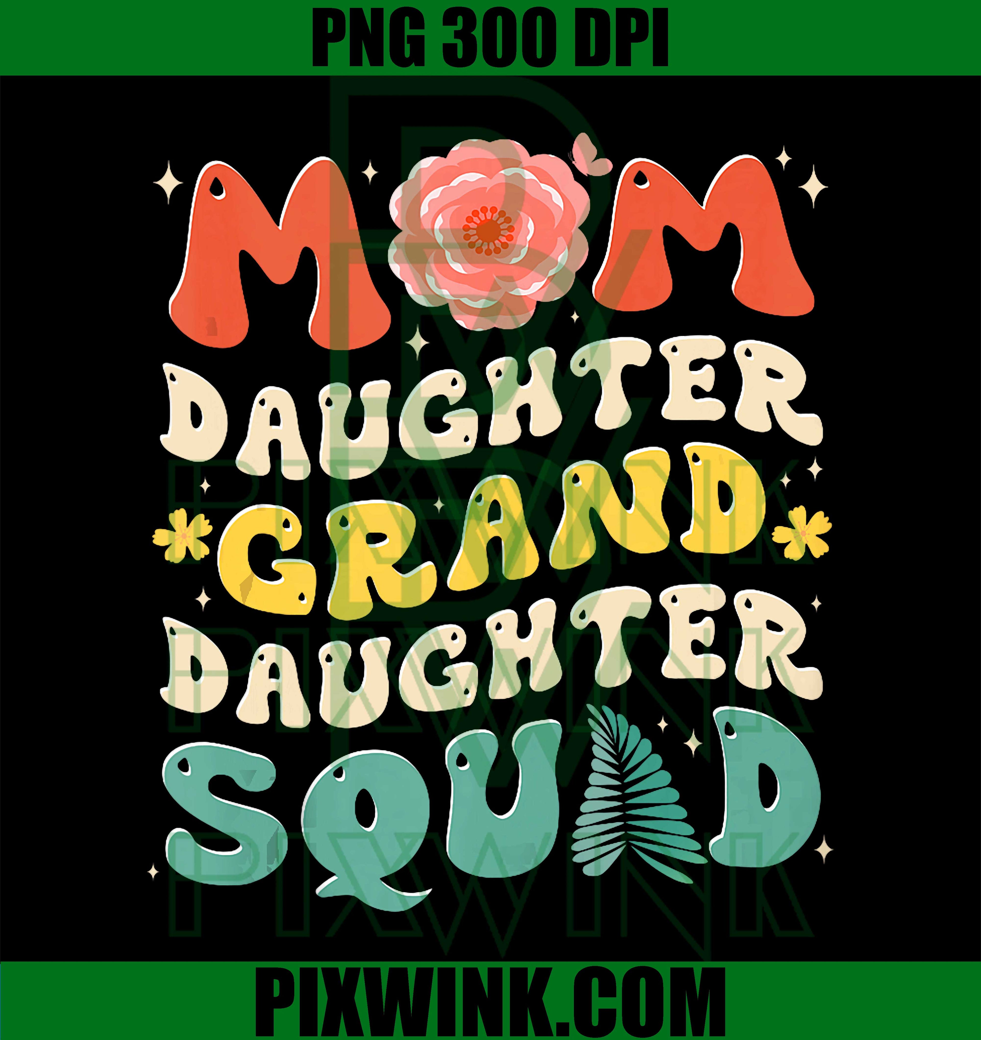 Mom Daughter Granddaughter Squad PNG, Mother’s Day Family Design PNG
