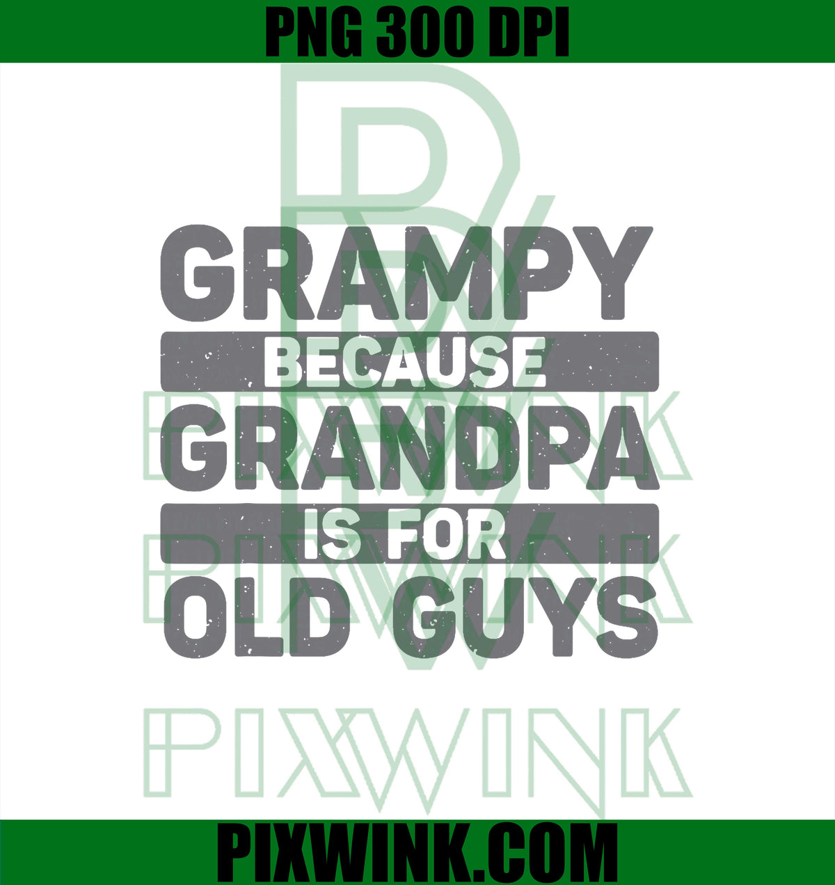 Grampy Because Grandpa Is For Old Guys PNG,  Funny Grandpa Quote Father’s Day PNG