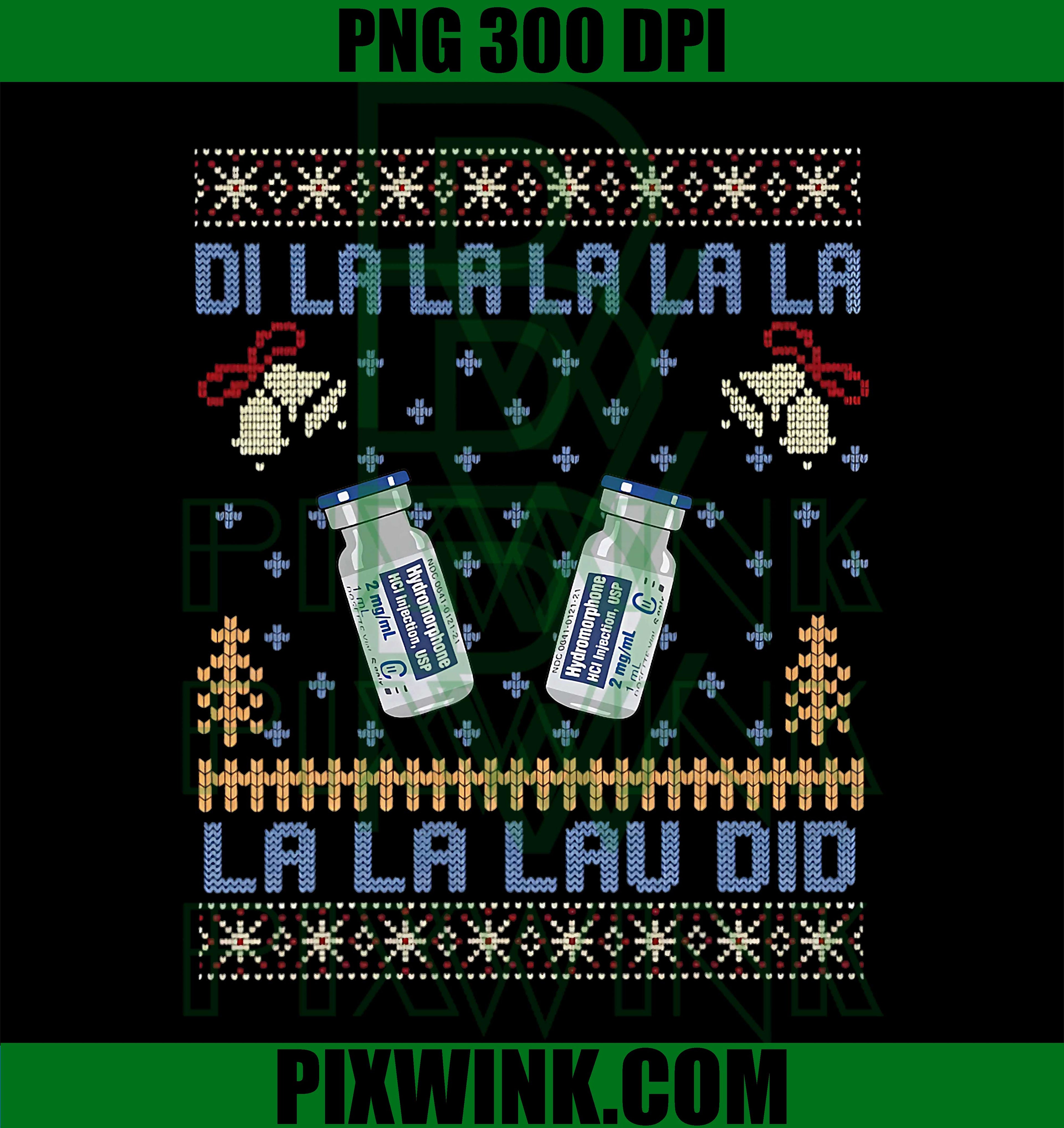 Di La La La La La Lau Di Dilaudid Ugly Christmas Nurse PNG